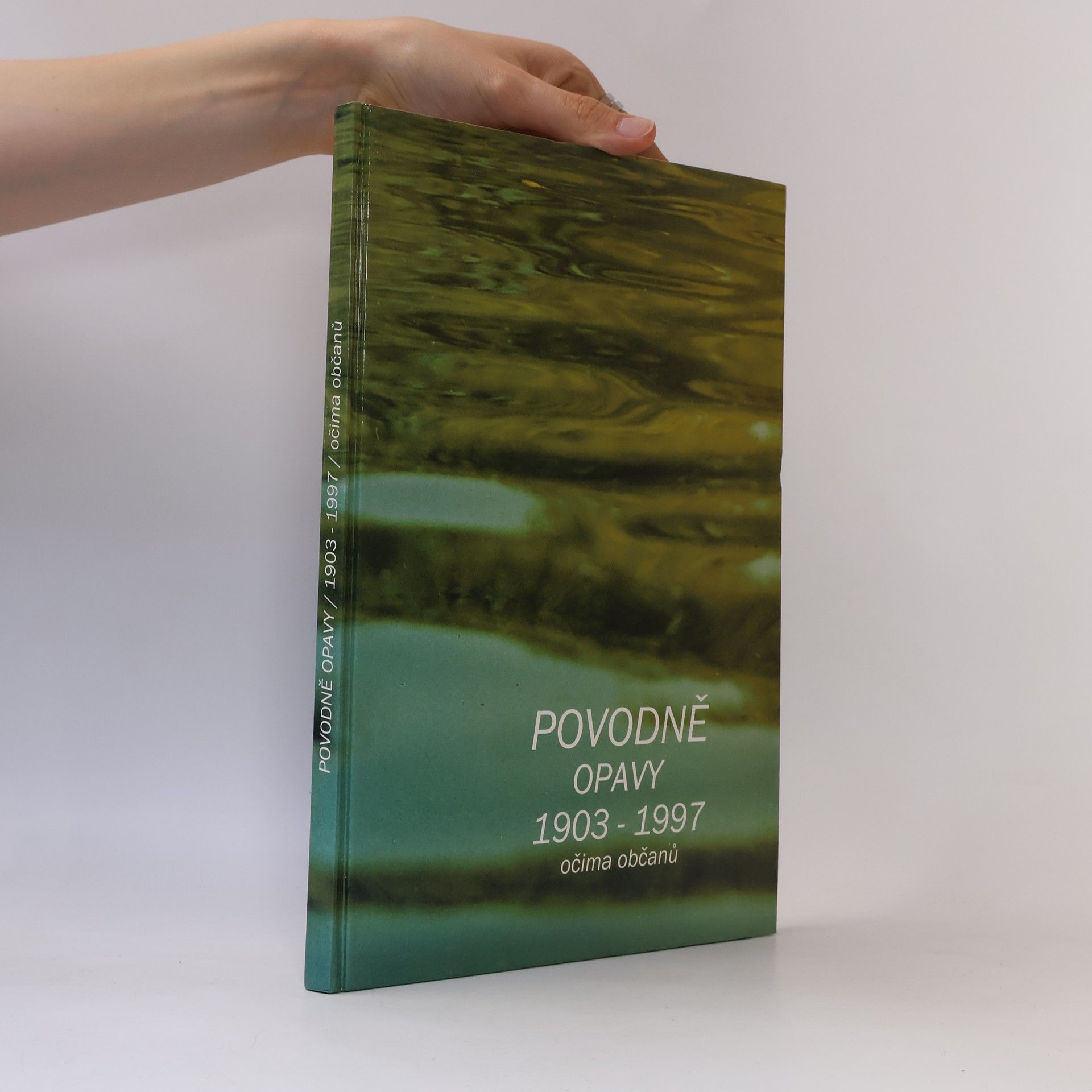 Autorenkollektiv Povodně Opavy 1903-1997 očima občanů