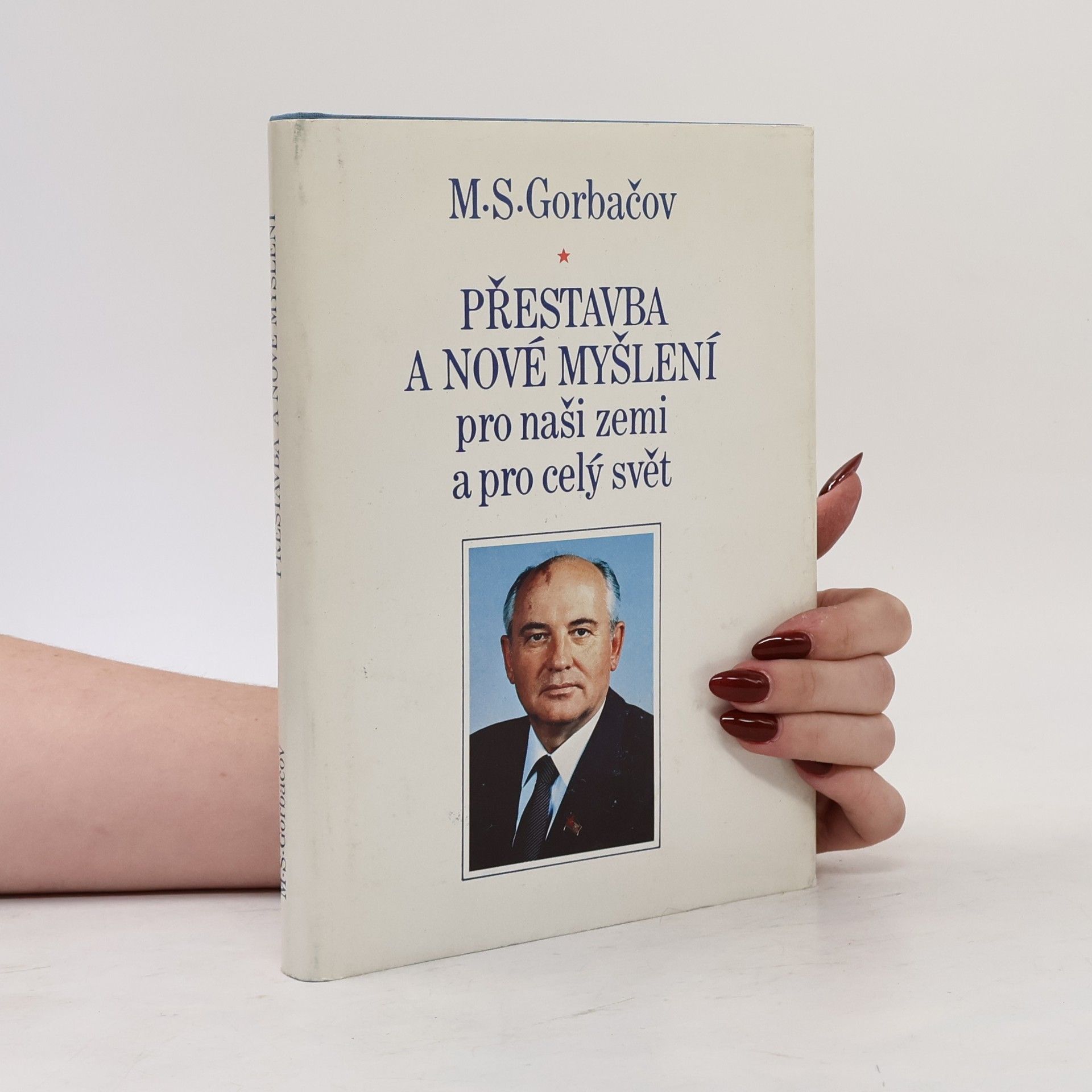 Mikhail Gorbachev Přestavba a nové myšlení pro naši zemi a celý svět