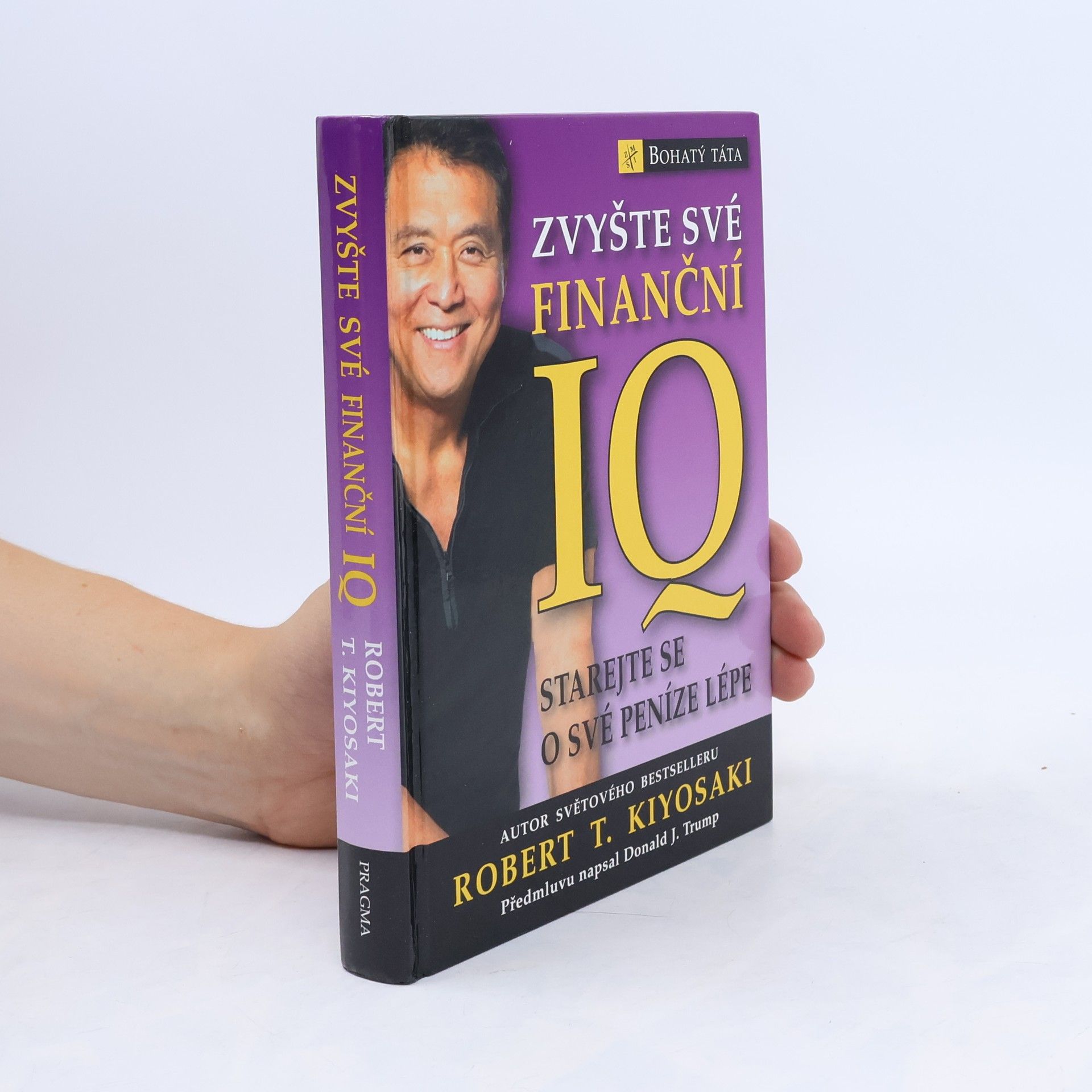 Robert Kiyosaki Zvyšte své finanční IQ: Starejte se o své peníze lépe