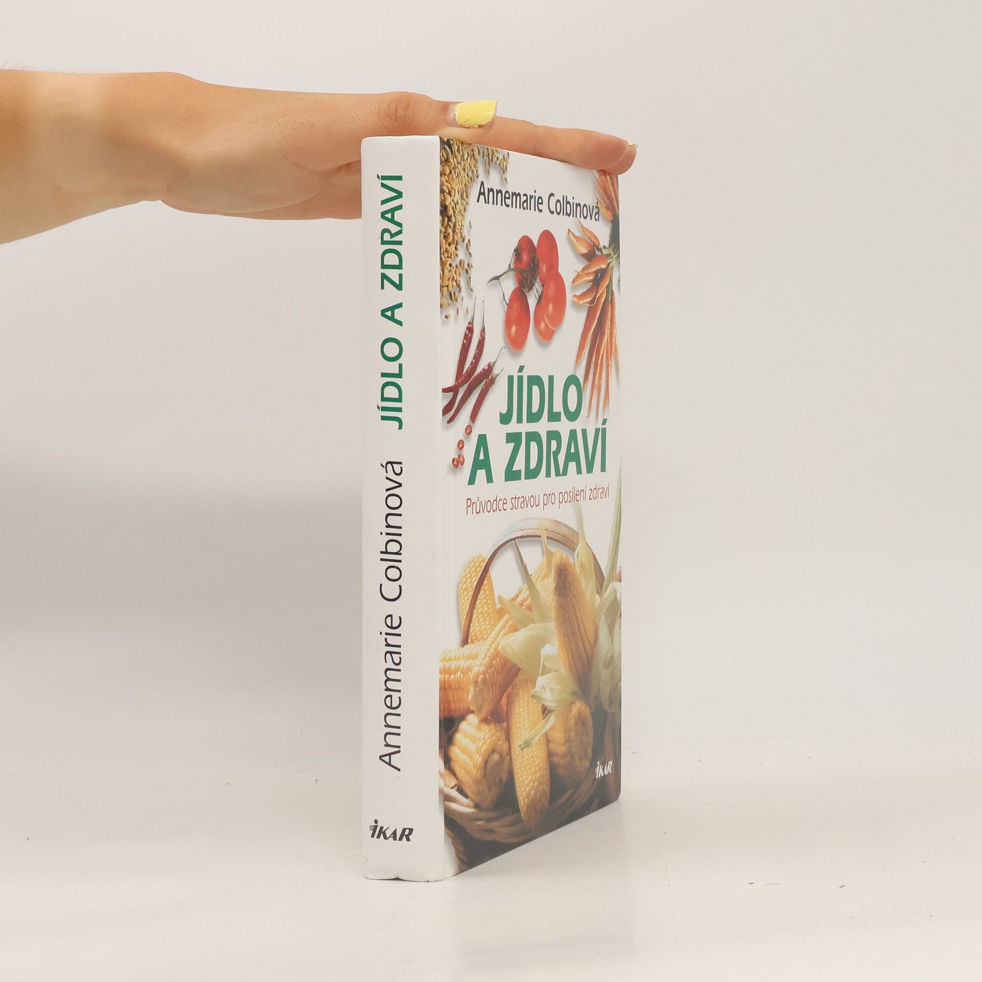 Annemarie Colbin Jídlo a zdraví : průvodce stravou pro posílení zdraví