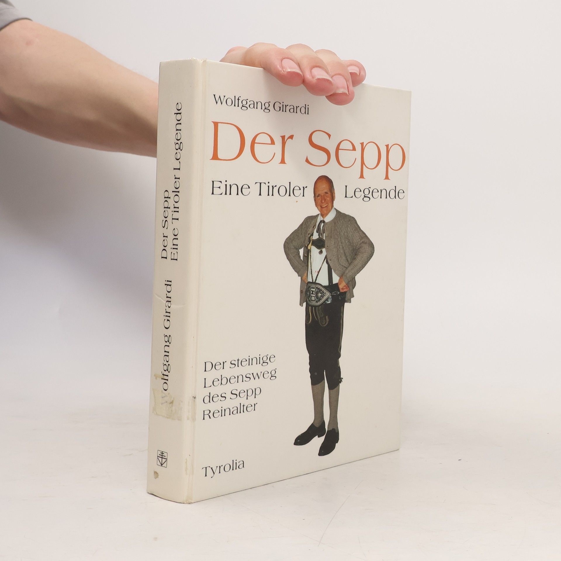 Wolfgang Girardi Der Sepp - eine Tiroler Legende