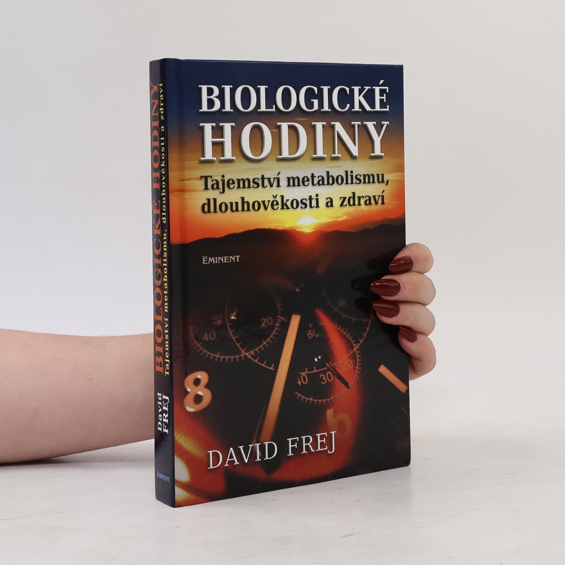 David Frej Biologické hodiny: Tajemství metabolismu, dlouhověkosti a zdraví