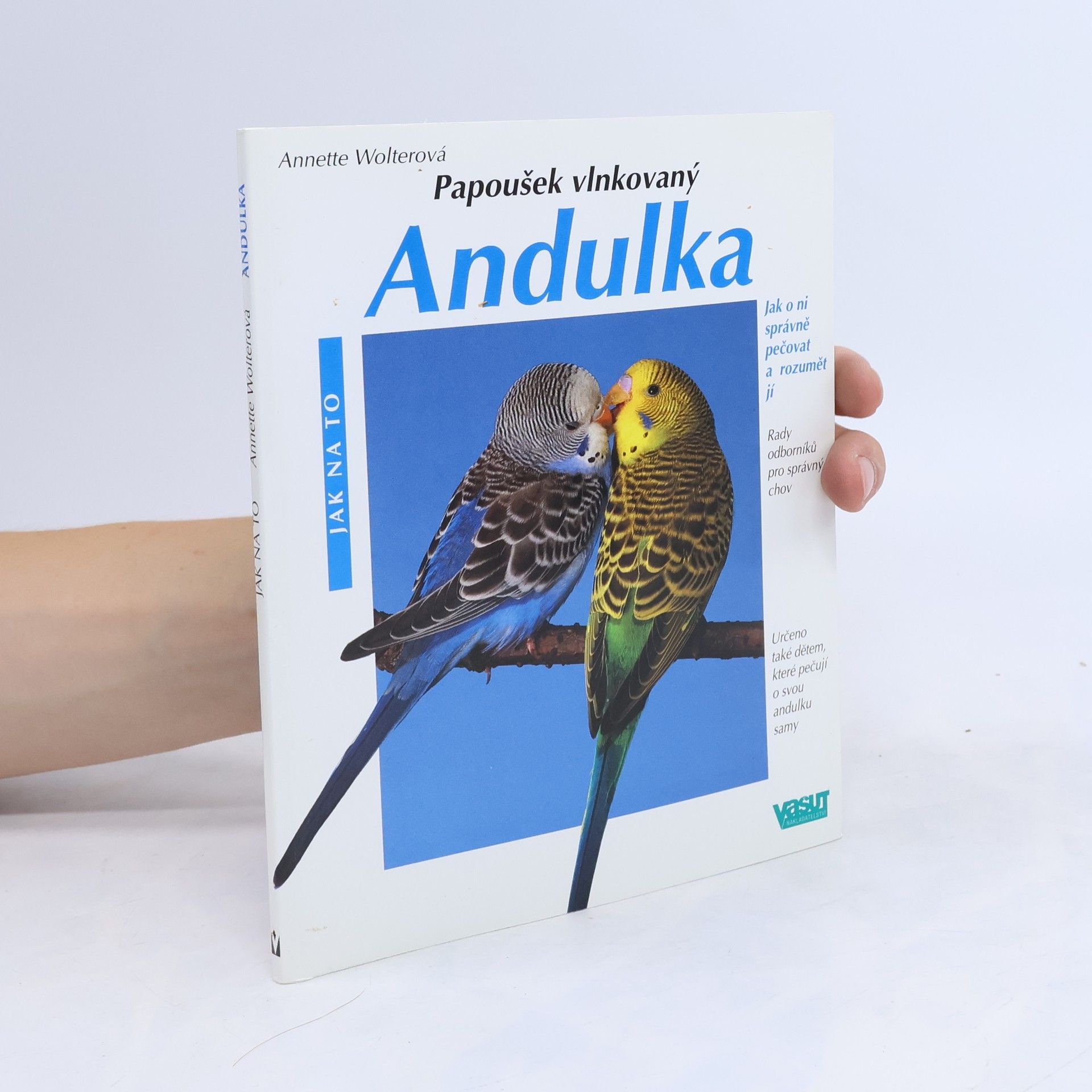 Annette Wolter Andulka : Správná péče : Rady odborníka pro správný chov