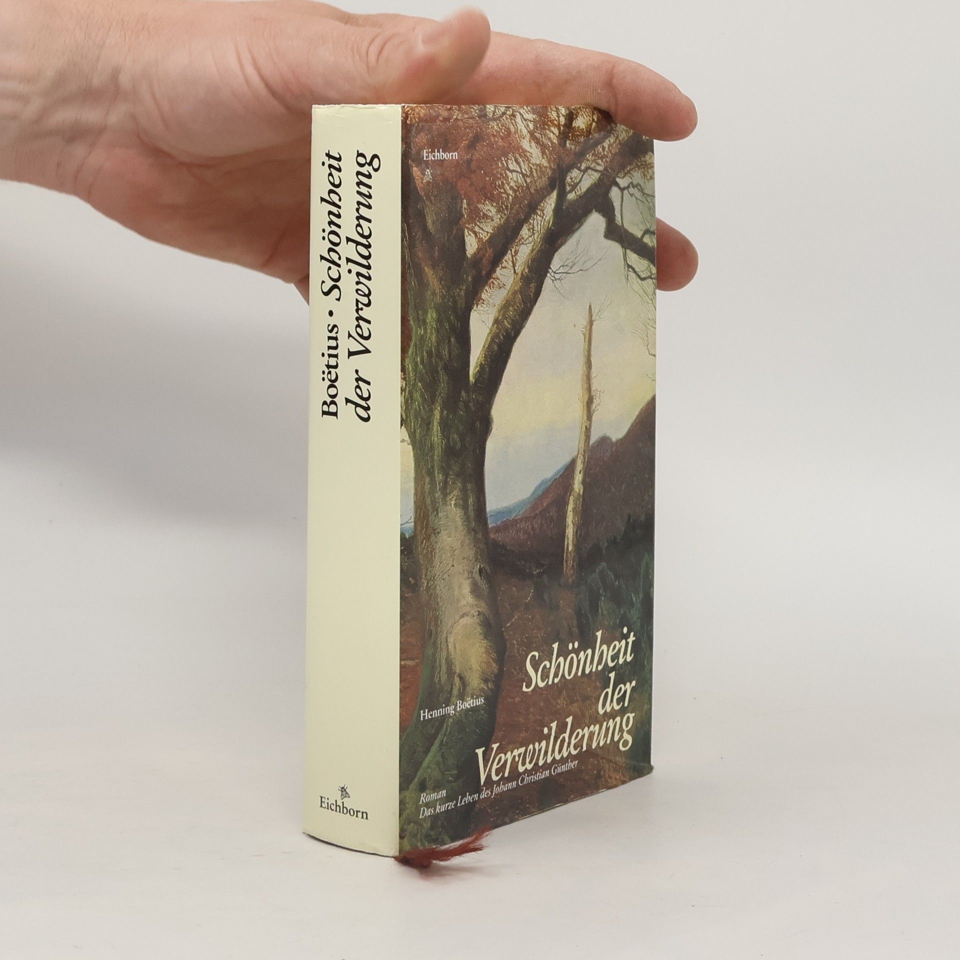Schönheit der Verwilderung. Das kurze Leben des Johann Christian Günther. Roman