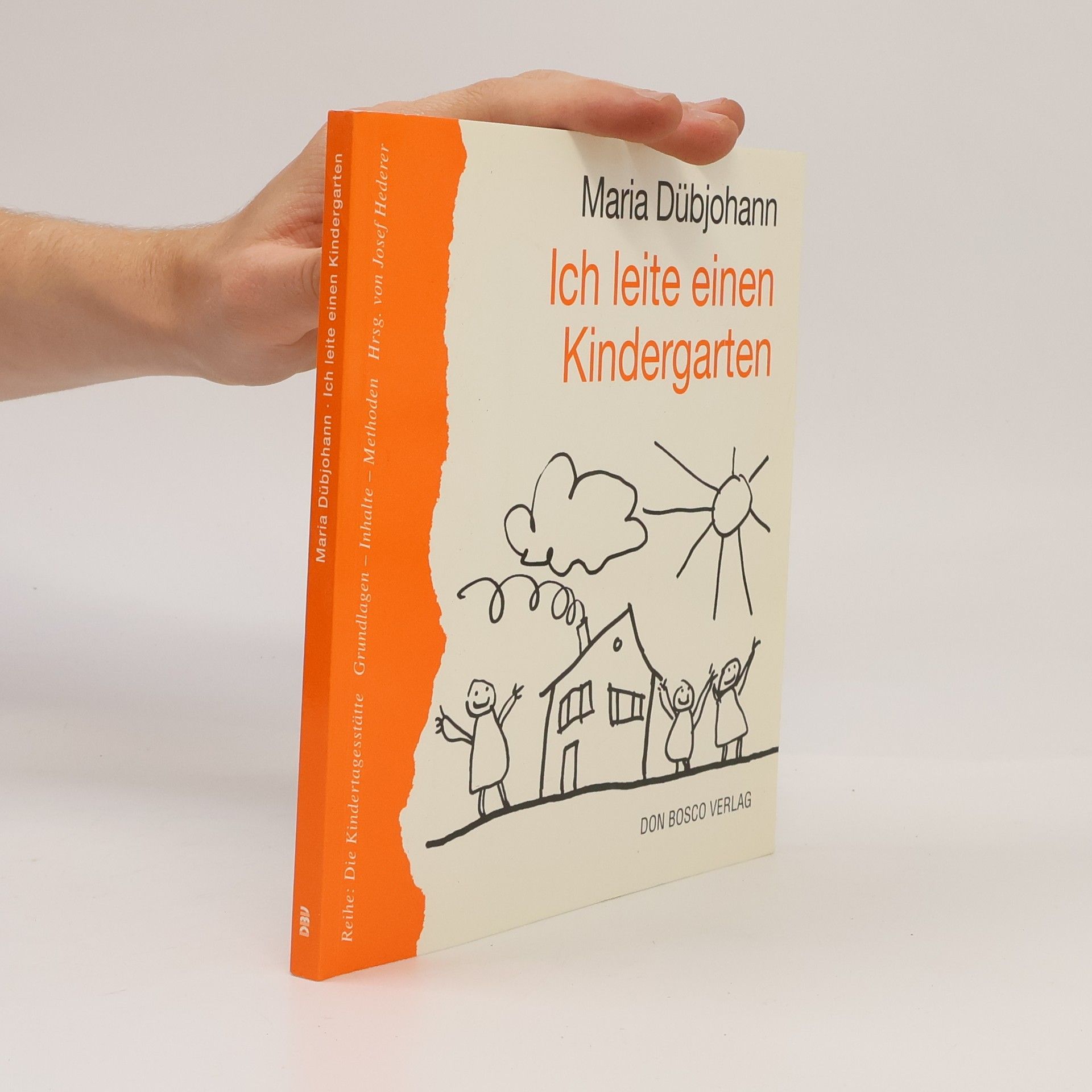 Maria Dübjohann Die Kindertagesstätte Grundlagen - Inhalte - Methoden: Ich leite einen Kindergarten