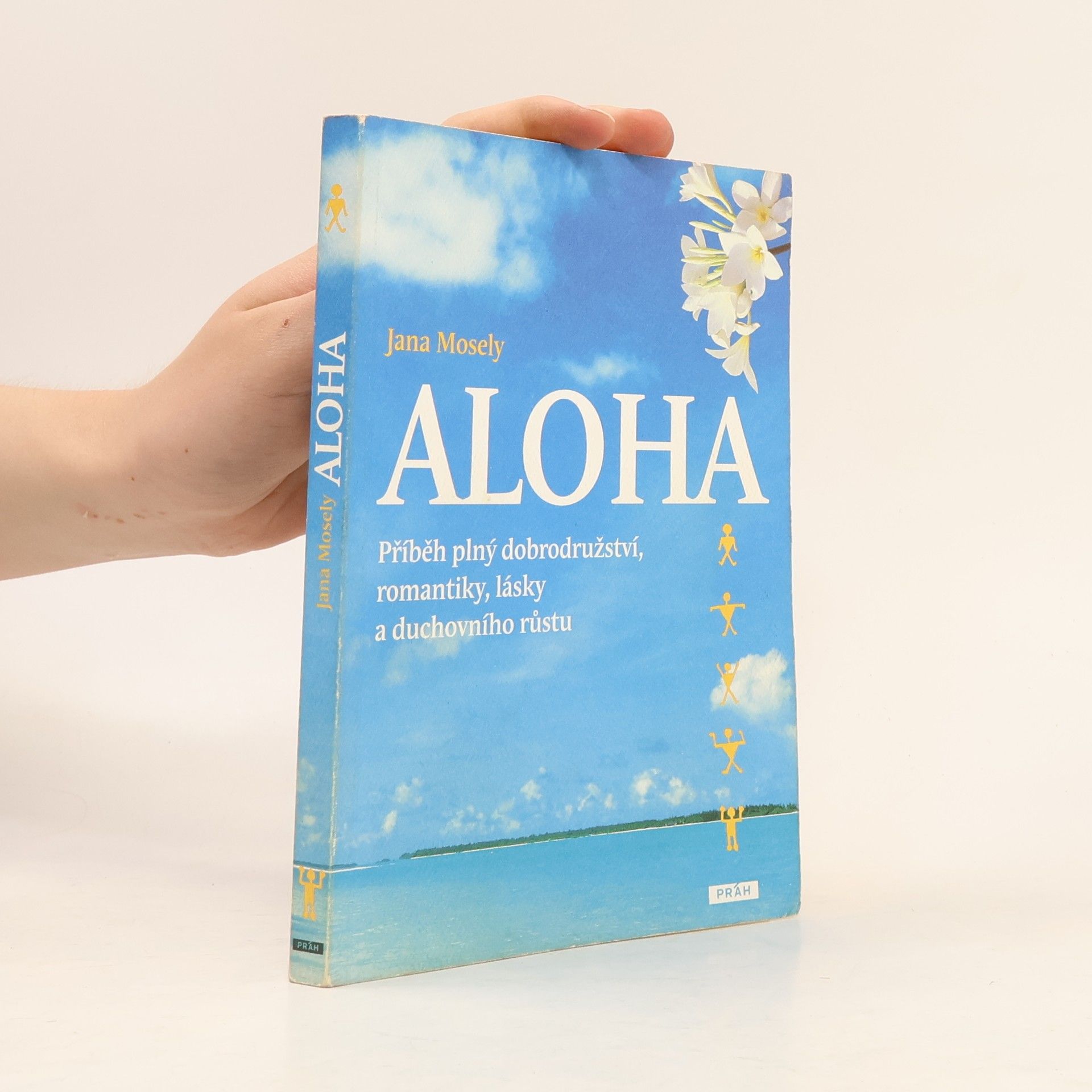 Jana Mosely Aloha - Příběh plný dobrodružství, romantiky, lásky a duchovního růstu