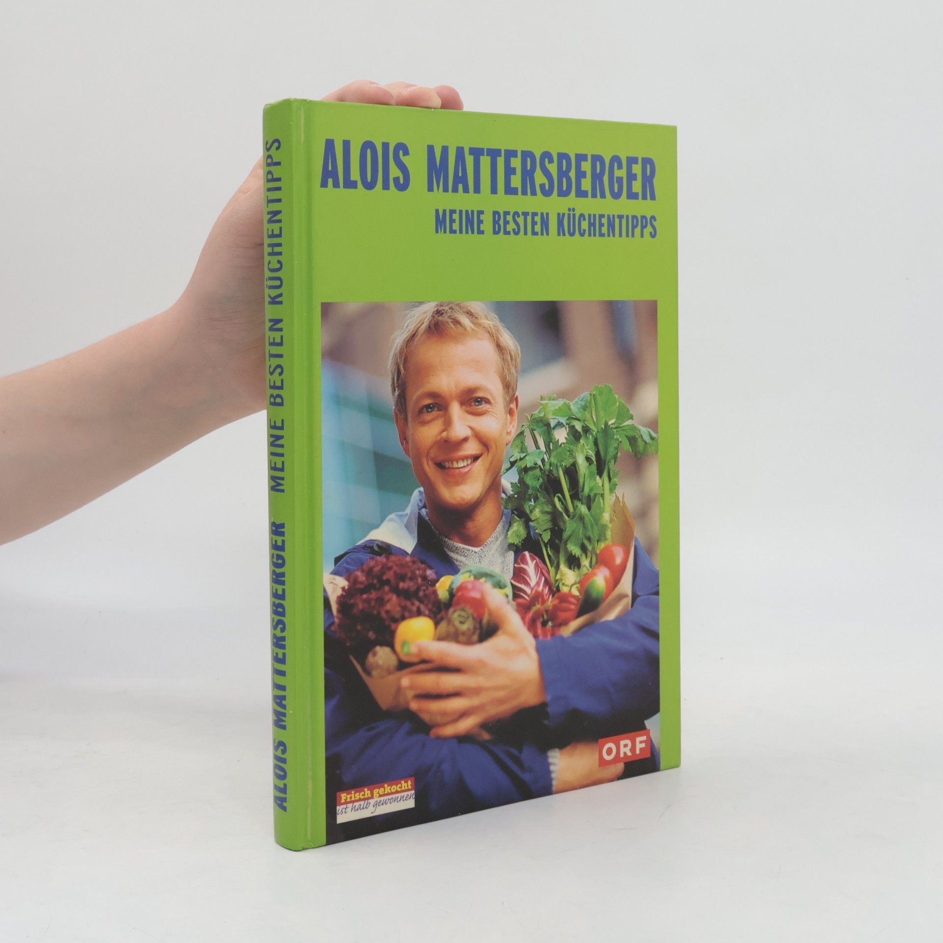 Alois Mattersberger Meine besten Küchentipps