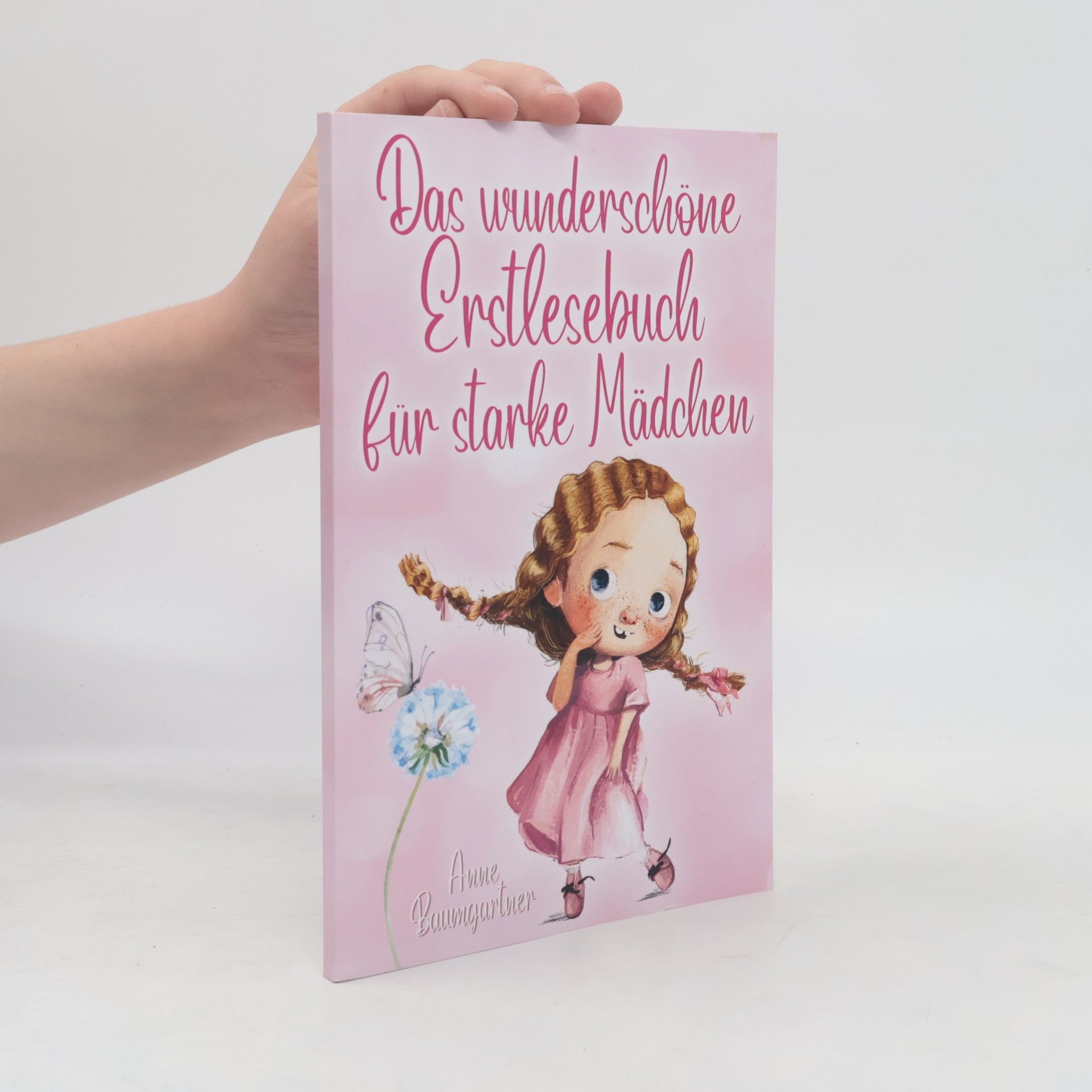 Anne Baumgartner Das wunderschöne Erstlesebuch für starke Mädchen