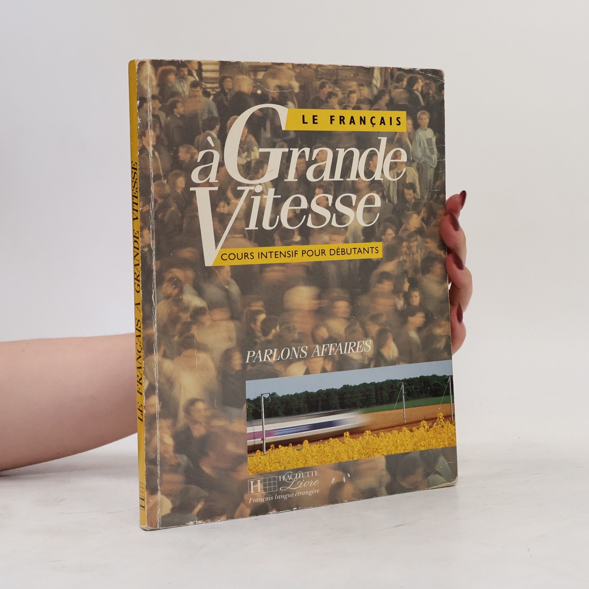Le français à grande vitesse : cours intensif pour débutants