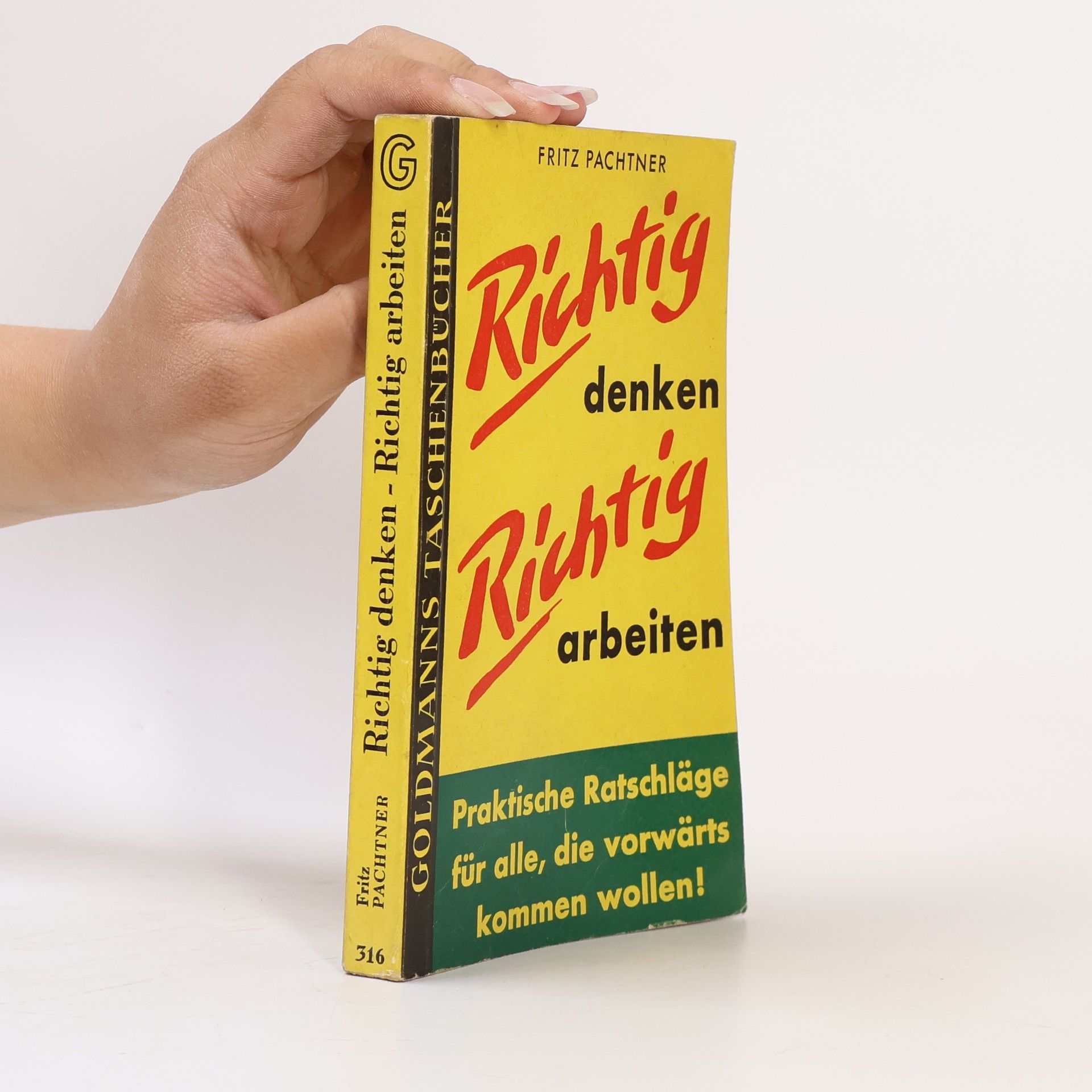 Fritz Pachtner Richtig denken - richtig arbeiten!