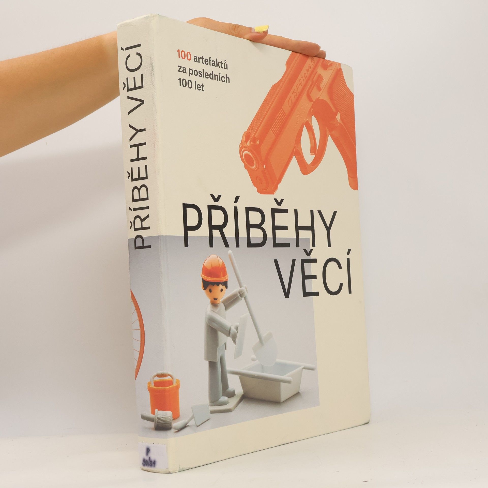 Petra Nováková Příběhy věcí : 100 artefaktů za posledních 100 let