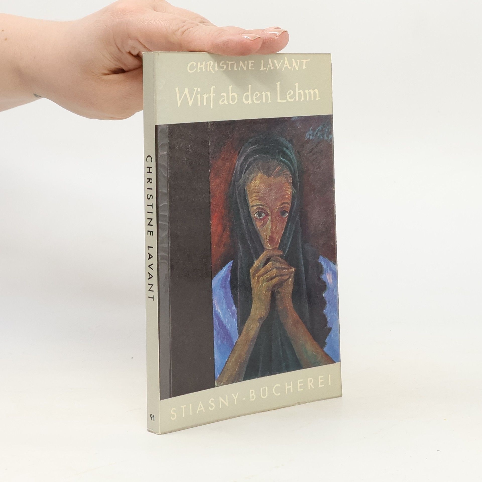 Christine Lavant Wirf ab den Lehm
