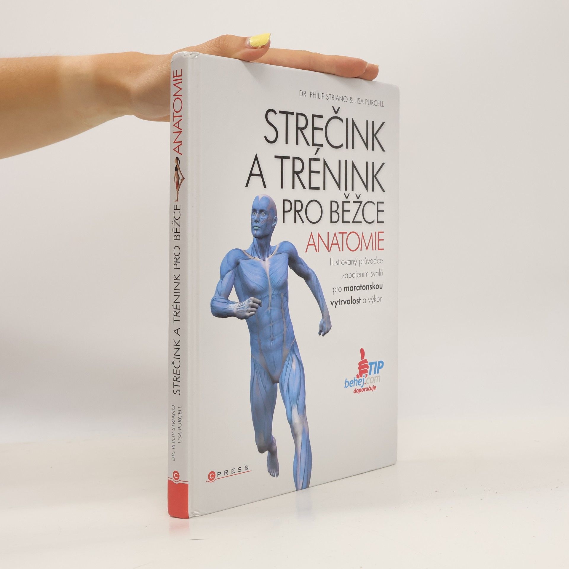 Svatopluk Večerek Strečink a trénink pro běžce - anatomie : ilustrovaný průvodce zapojením svalů pro maratonskou vytrvalost a výkon