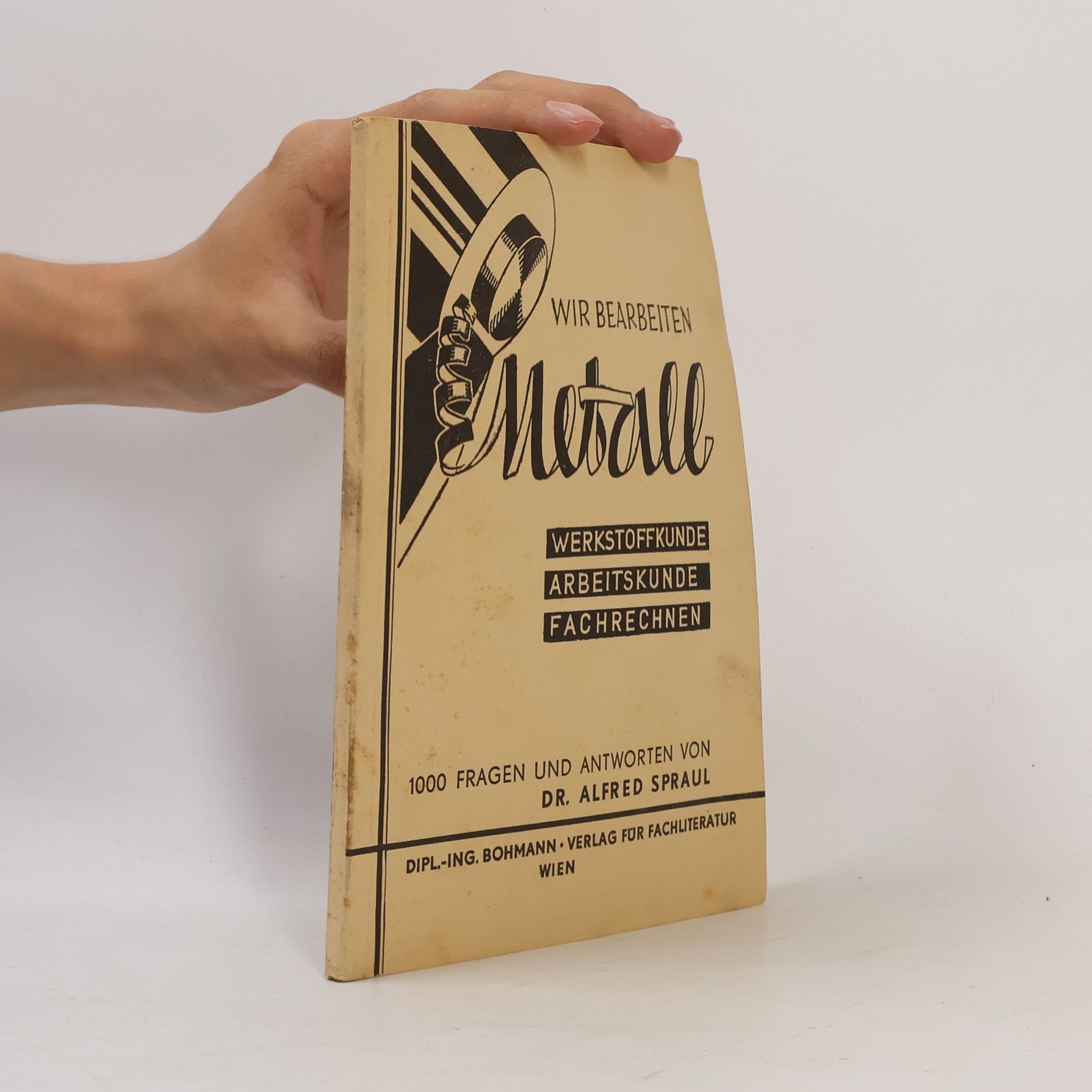 Alfred Spraul Wir bearbeiten Metall