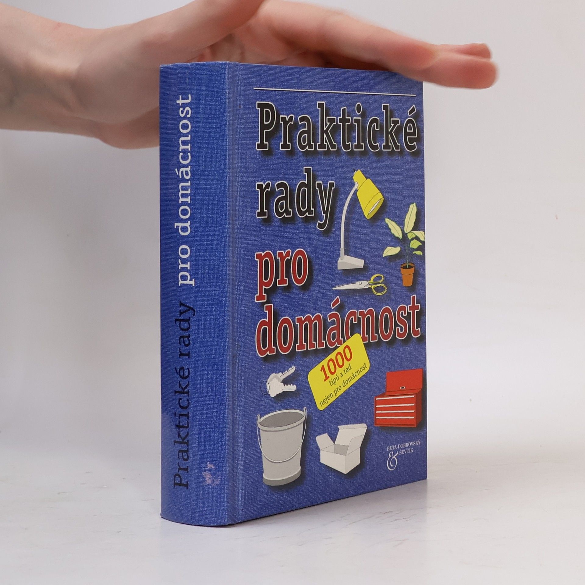 AA.VV. Praktické rady pro domácnost. 1000 tipů a rad nejen pro domácnost