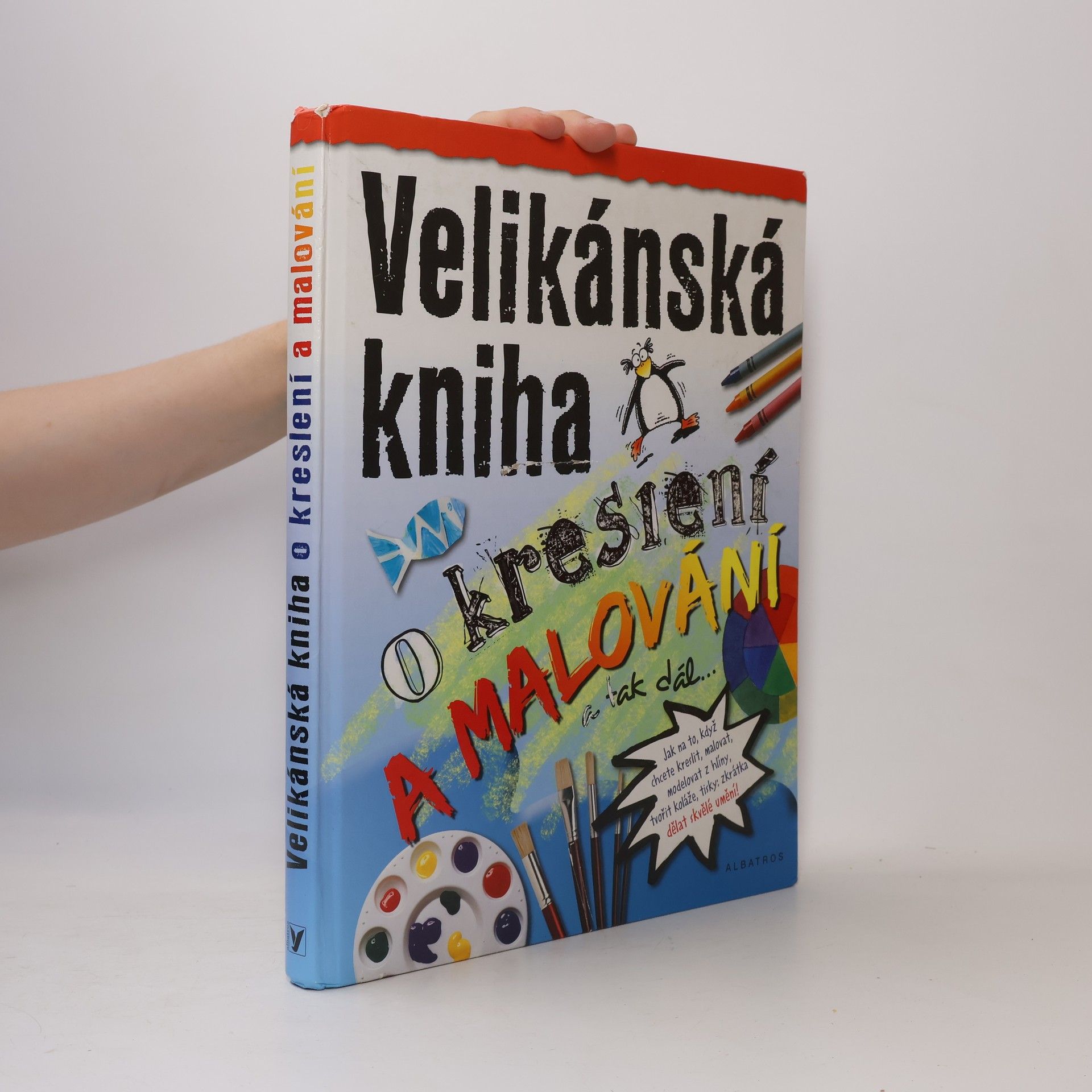 Sarah Morley Velikánská kniha o kreslení a malování a tak dál--