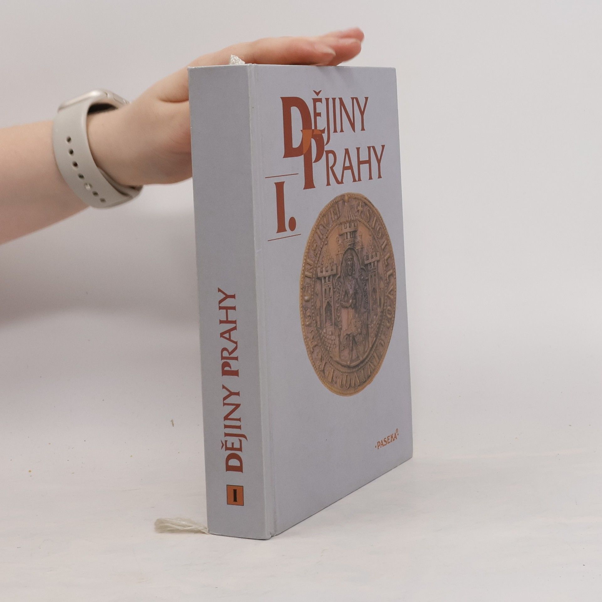 Various authors Dějiny Prahy I. Od nejstarších dob do sloučení pražských měst (1784)