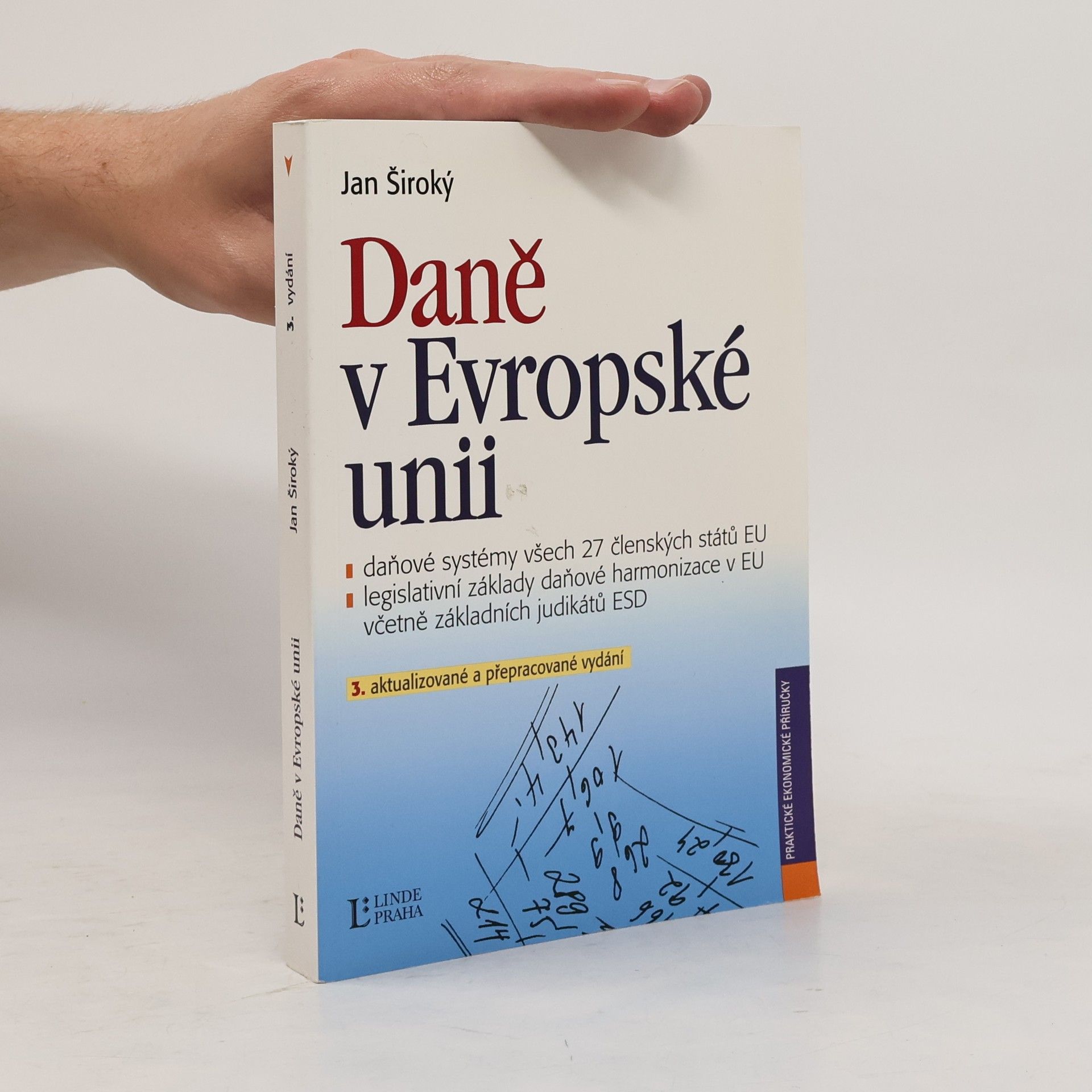 Jan Široký Daně v Evropské unii : daňové systémy všech 27 členských států EU, legislativní základy daňové harmonizace v EU včetně základních judikátů ESD