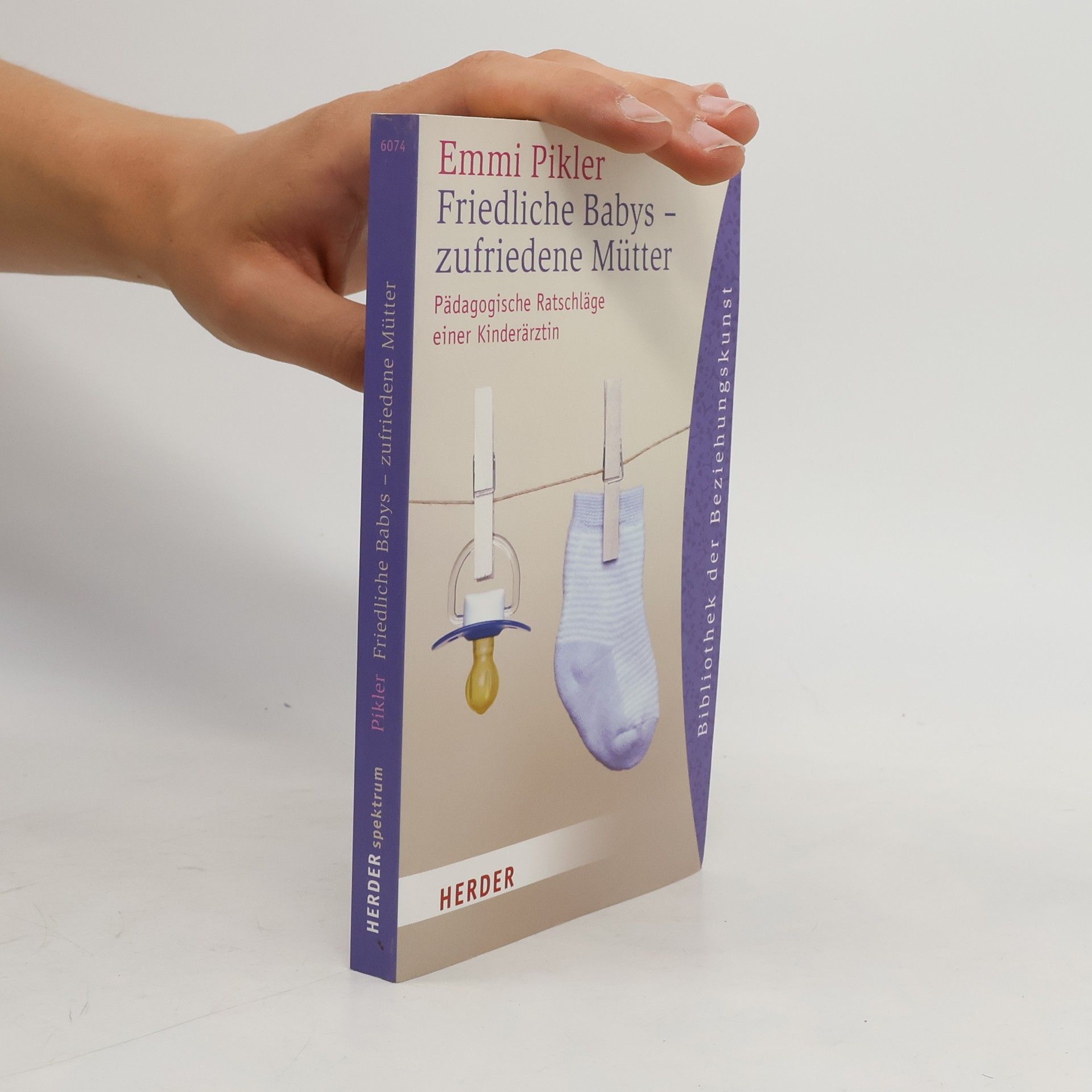 Emmi Pikler Friedliche Babys - zufriedene Mütter