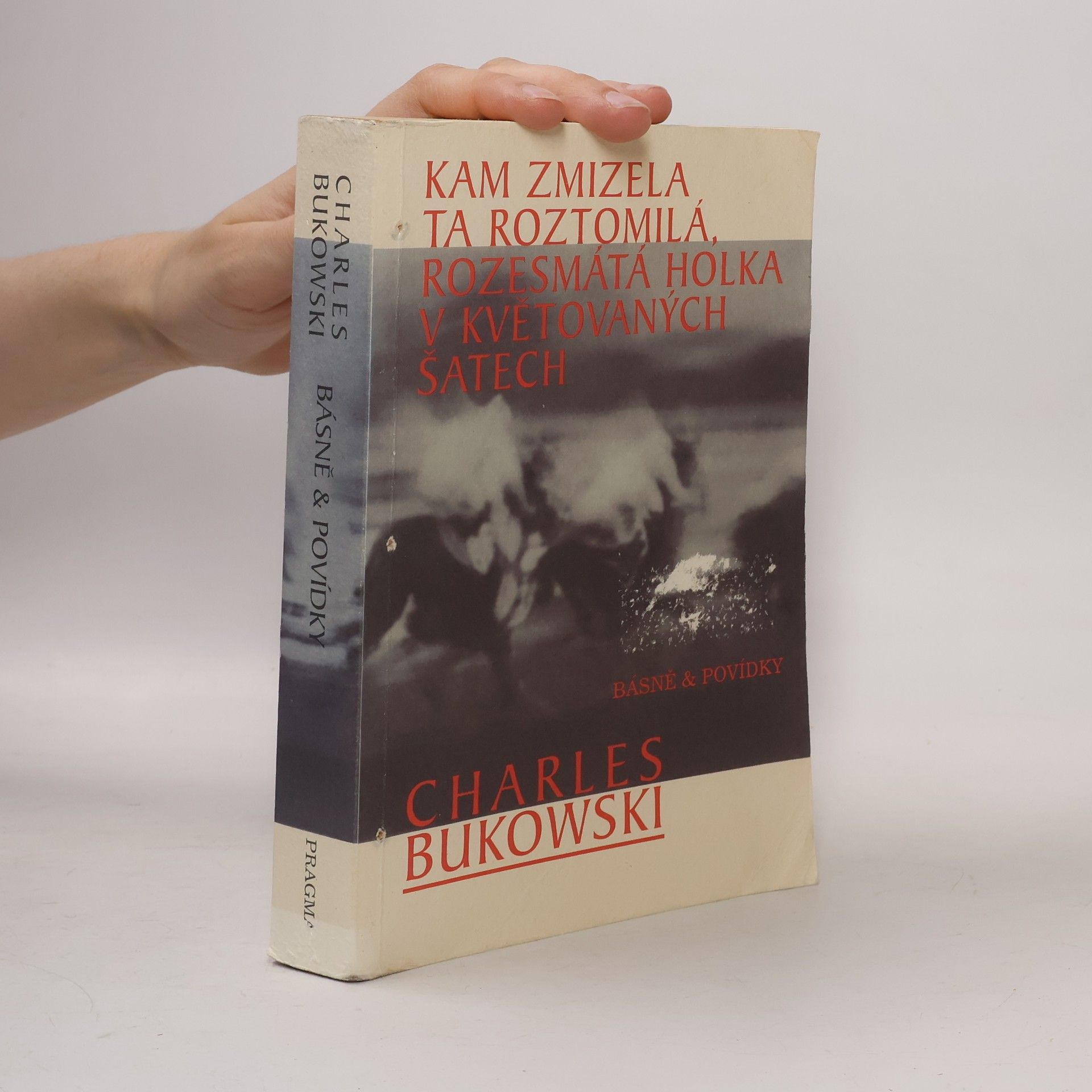 Charles Bukowski Kam zmizela ta roztomilá, rozesmátá holka v květovaných šatech