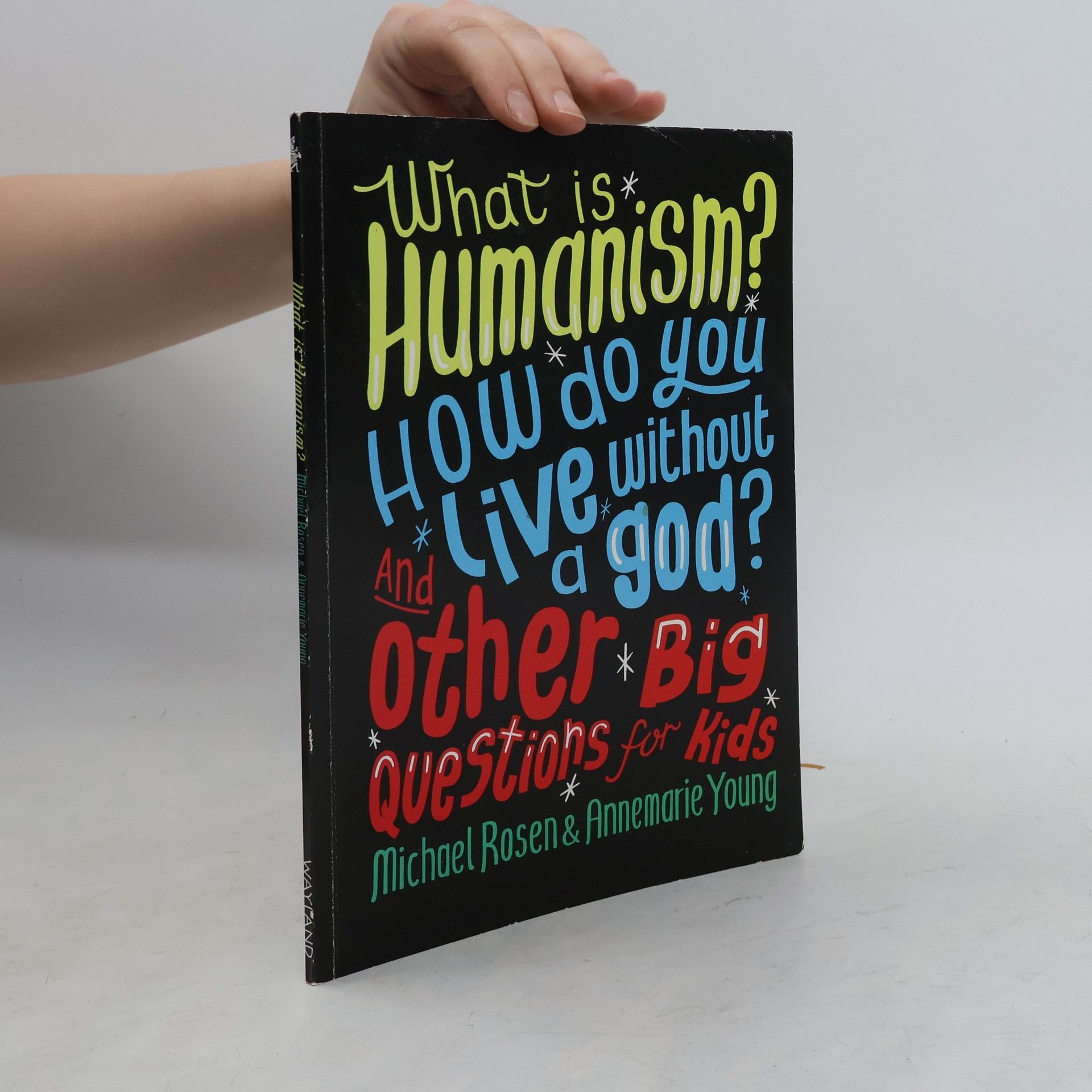 What is Humanism? How do you live without a god? And Other Big Questions for Kids