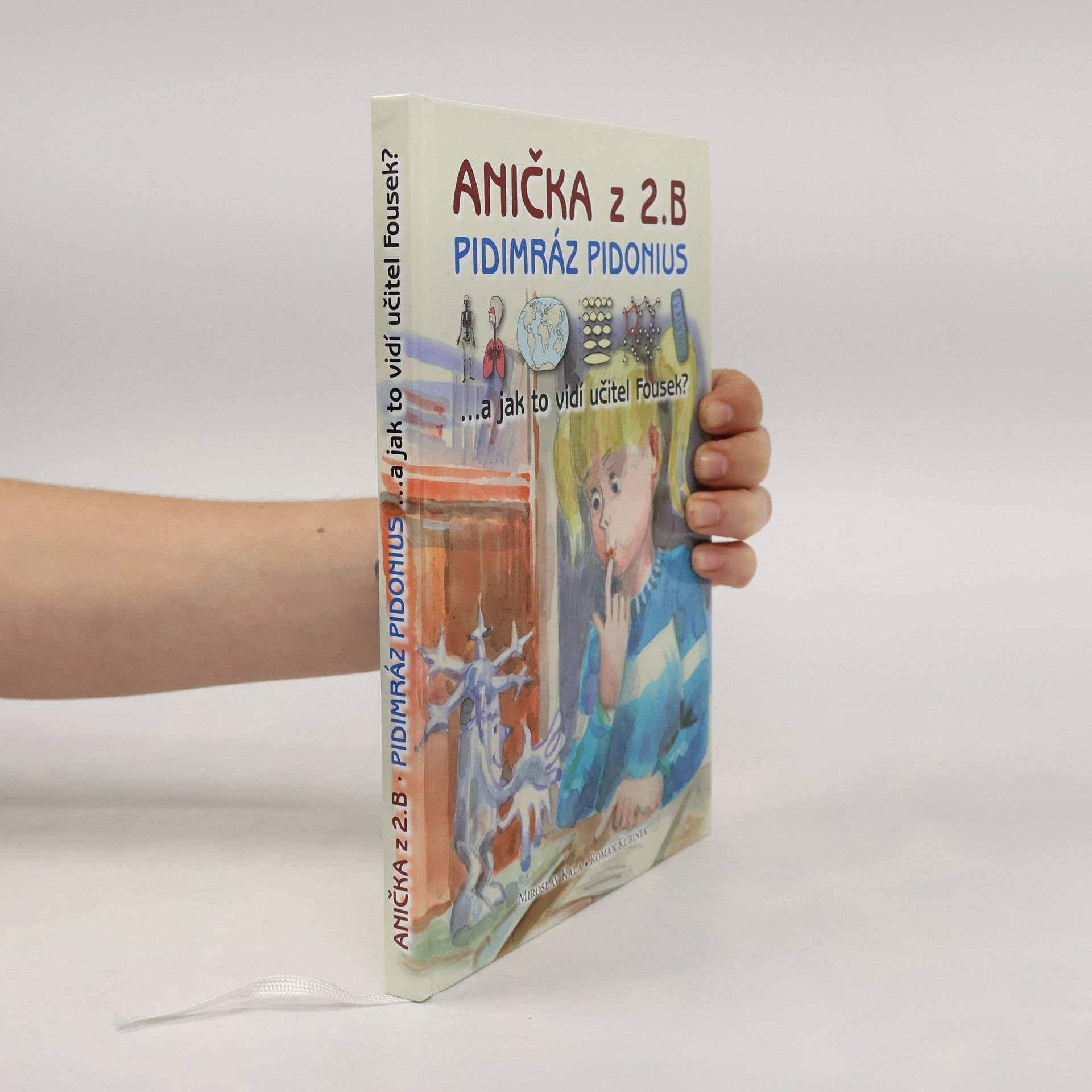Roman Kubínek Anička z 2. B, pidimráz Pidonius...a jak to vidí učitel Fousek?