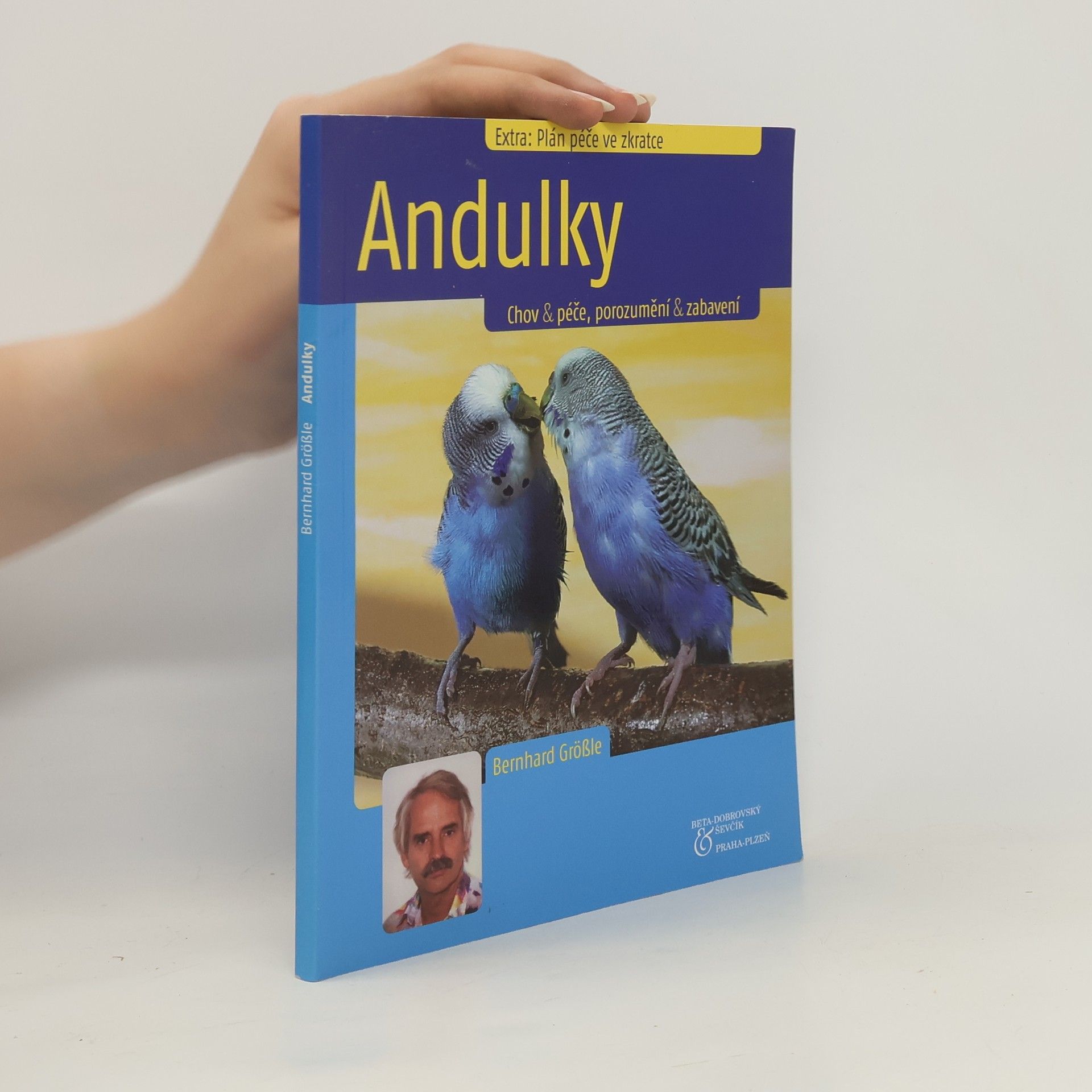Bernhard Größle Andulky : chov & péče, porozumění & zabavení
