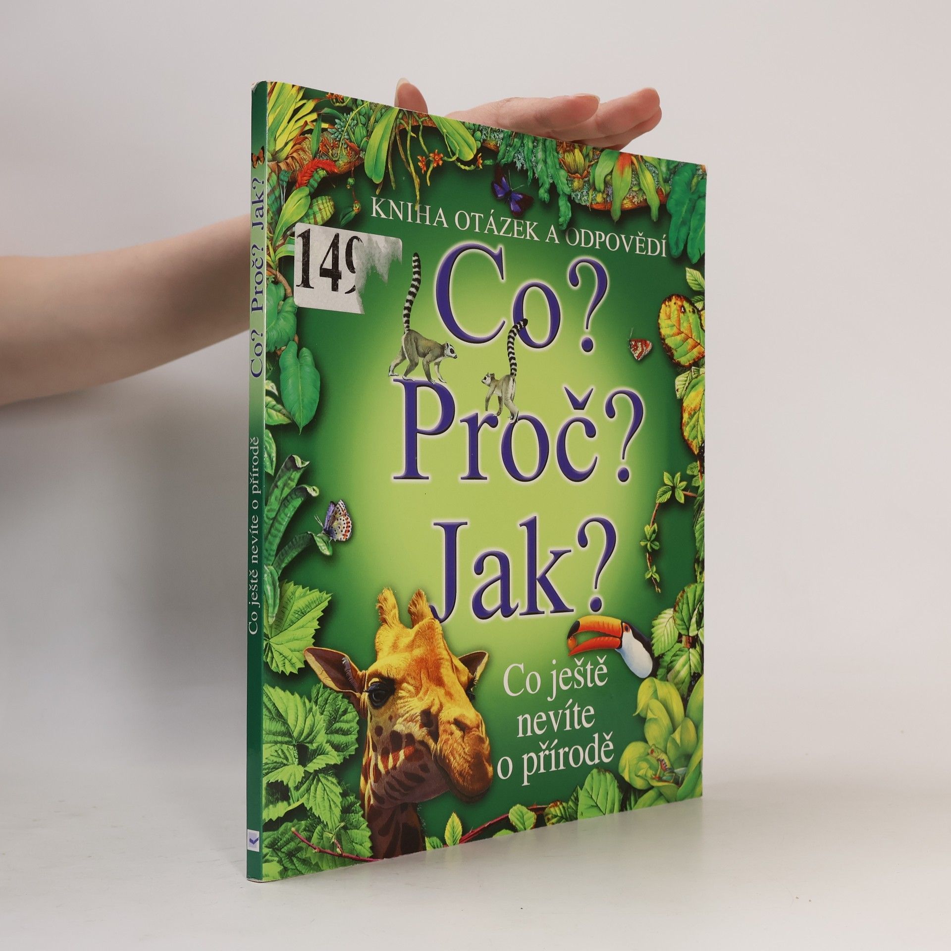 Various authors Co? Proč? Jak? : Co ještě nevíte o přírodě