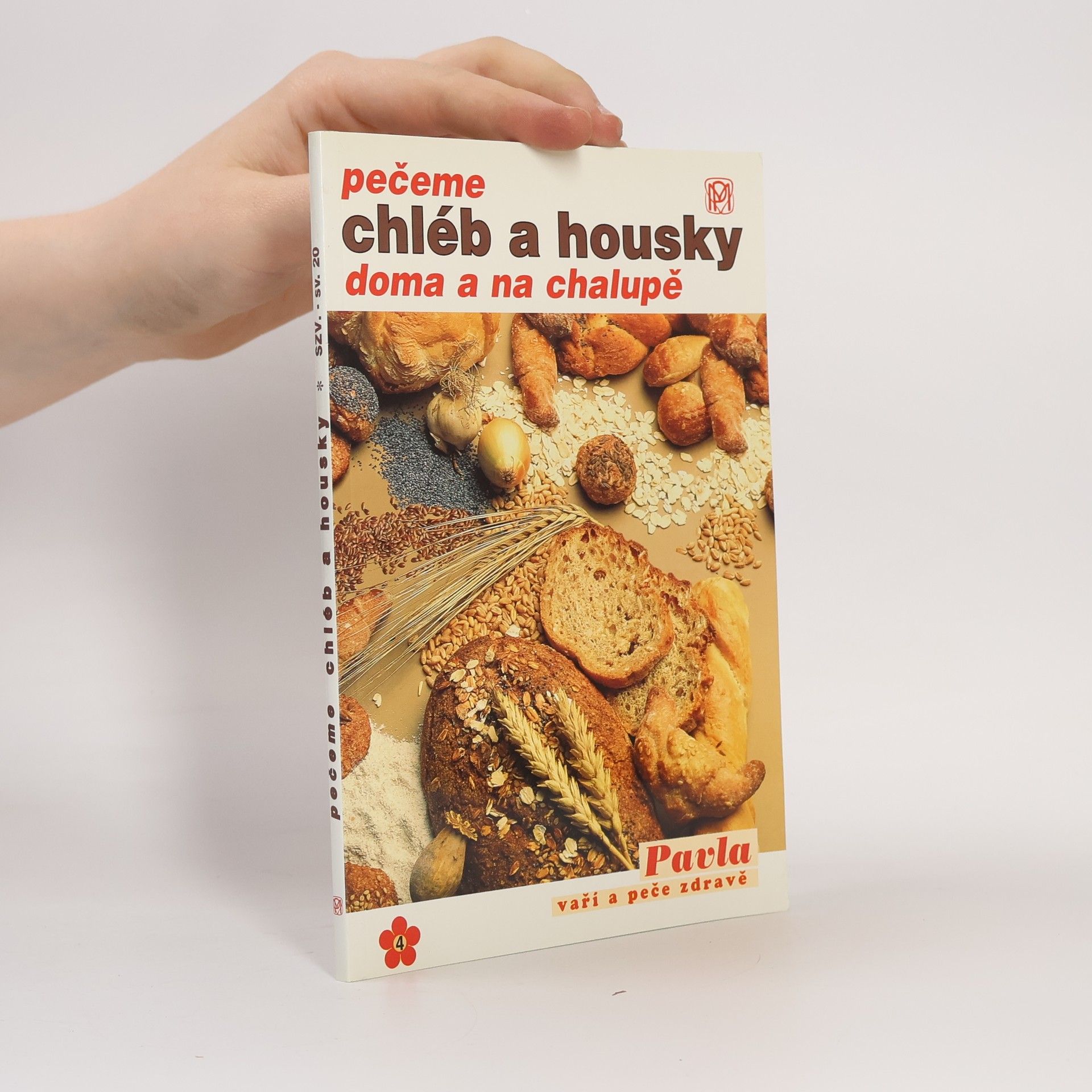 Božena Ševčíková Pečeme chléb a housky doma a na chalupě : osvědčené recepty na domácí chléb a chlebové pochoutky