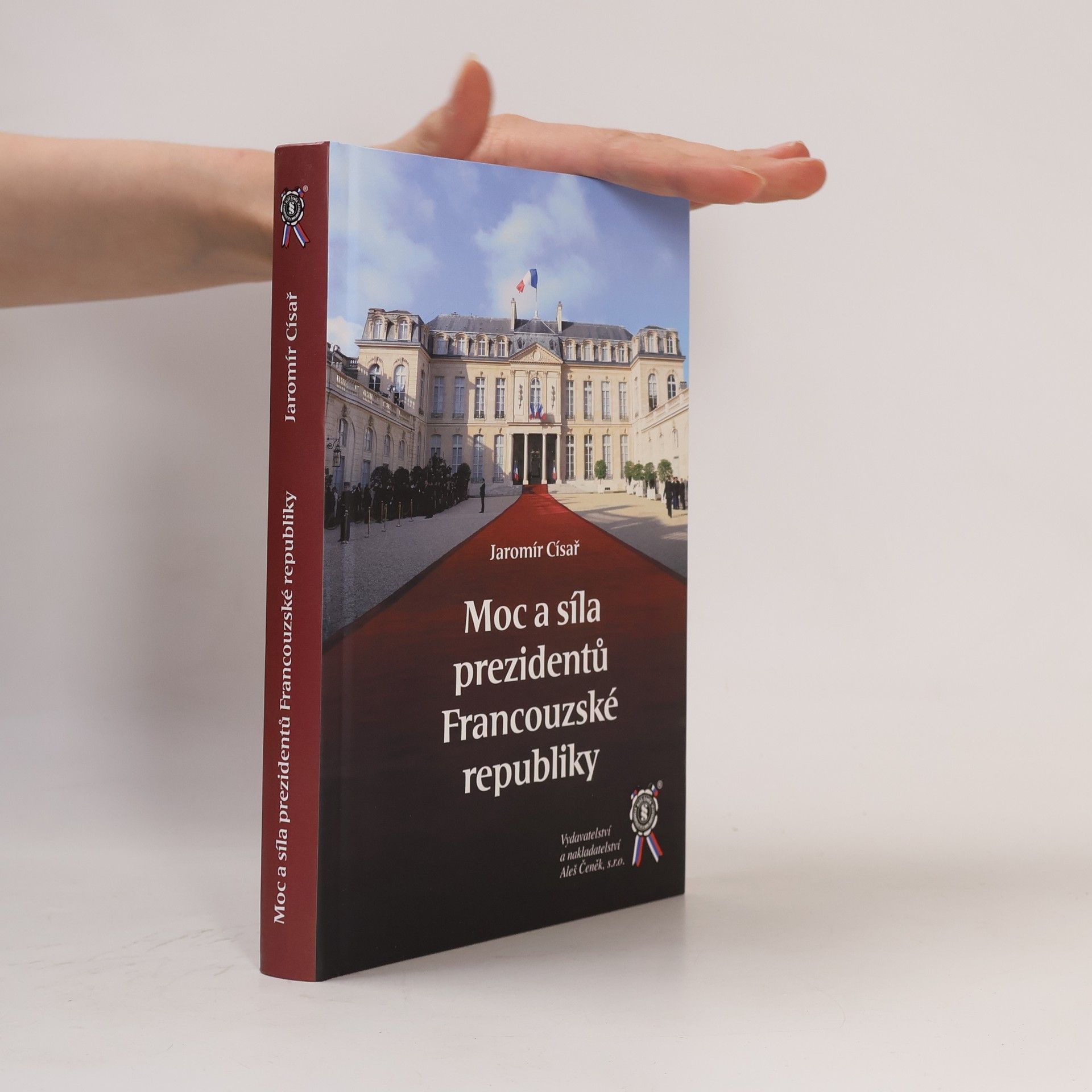 Jaromír Císař Moc a síla prezidentů Francouzské republiky