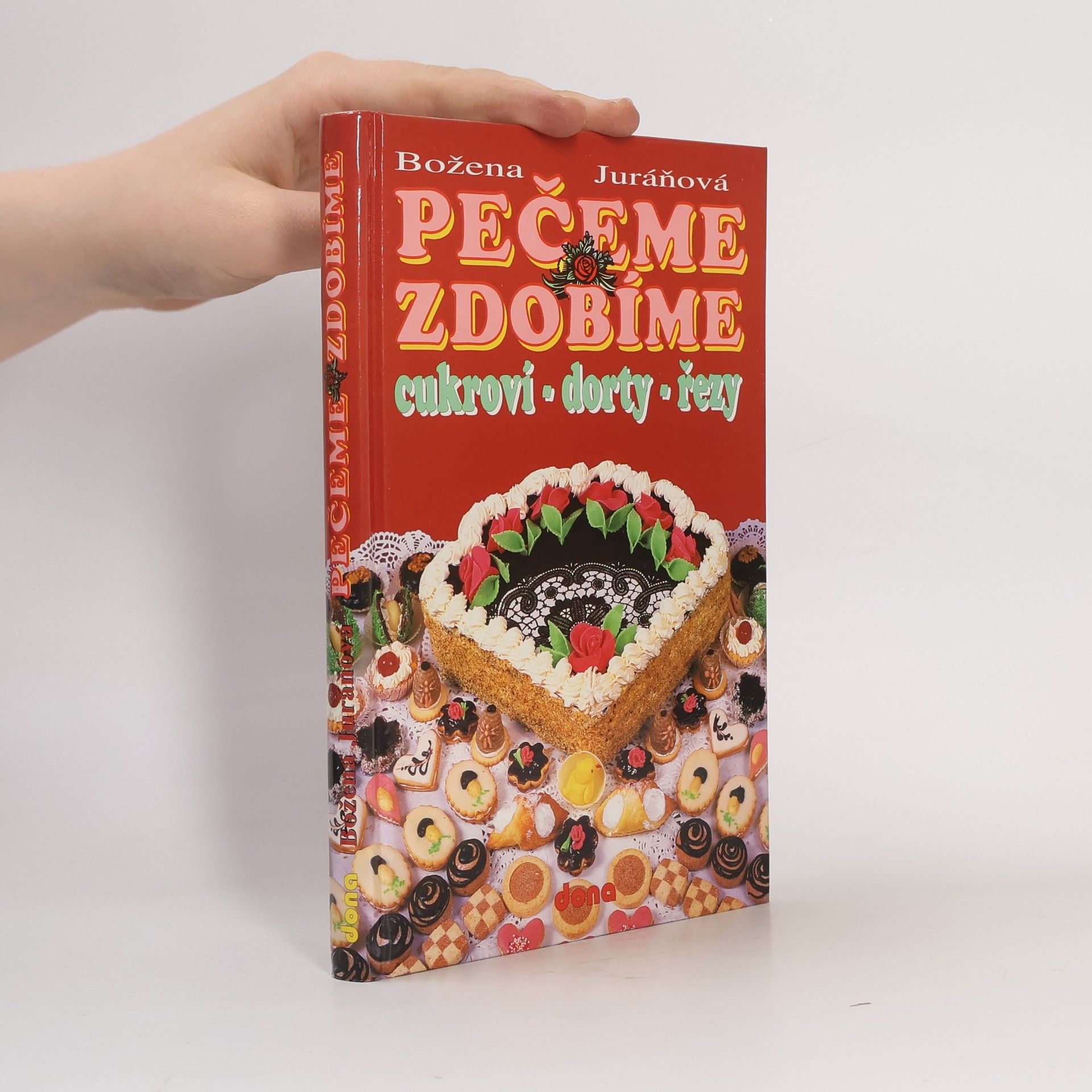 Božena Juráňová Pečeme, zdobíme. Cukroví, dorty, řezy
