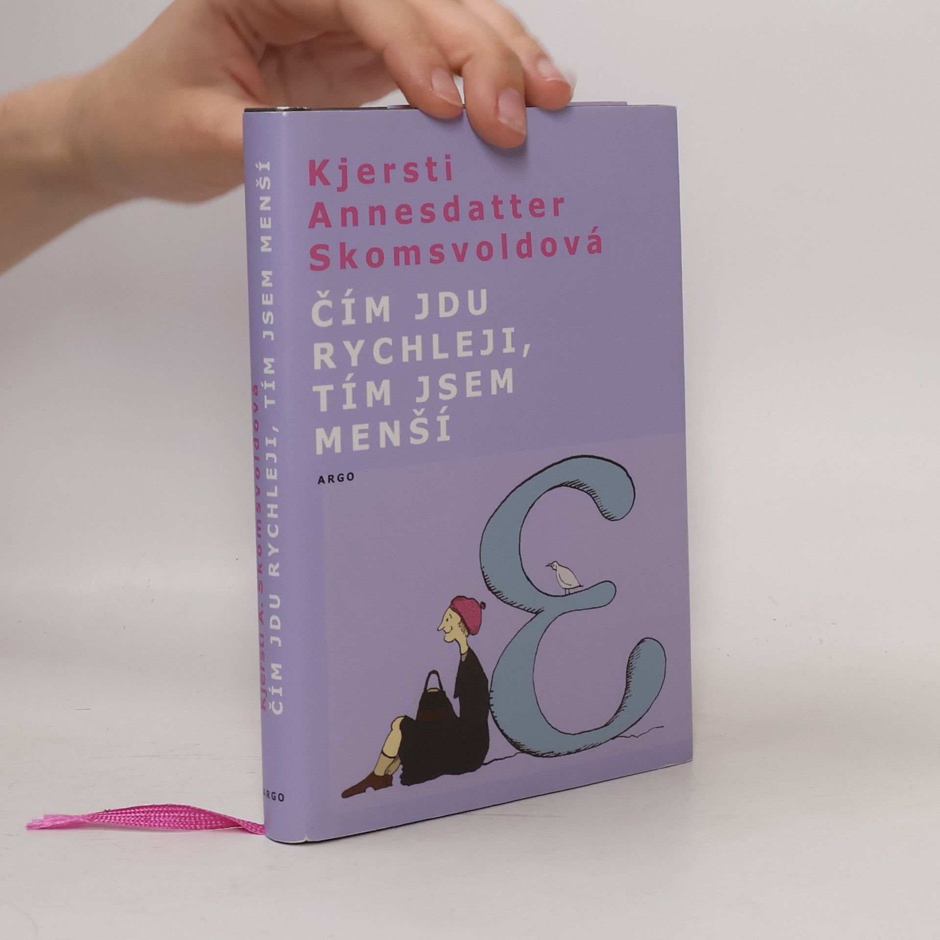 Kjersti Annesdatter Skomsvold Čím jdu rychleji, tím jsem menší