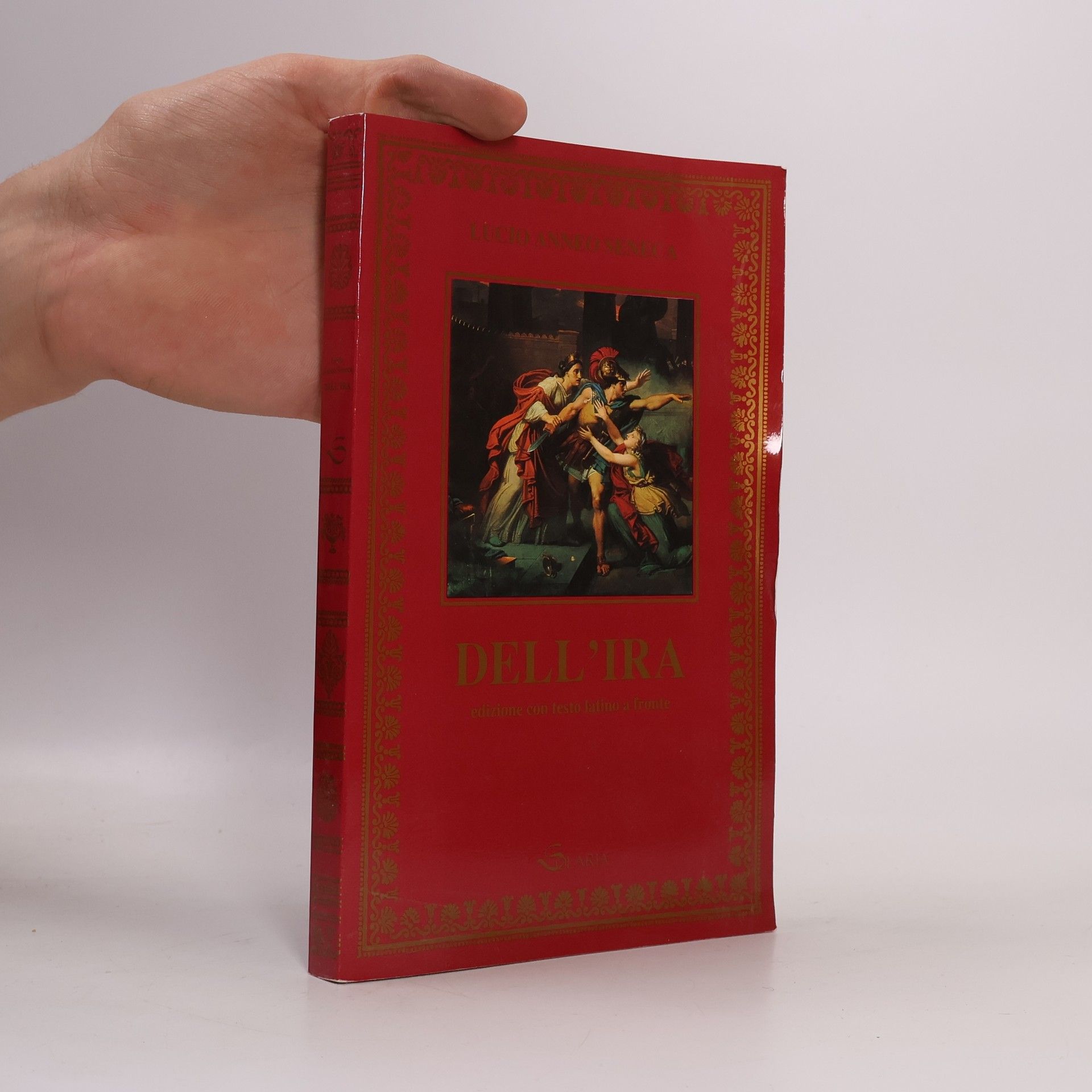 Lucius Annaeus Seneca Dell'ira - Edizione con testo latino a fronte