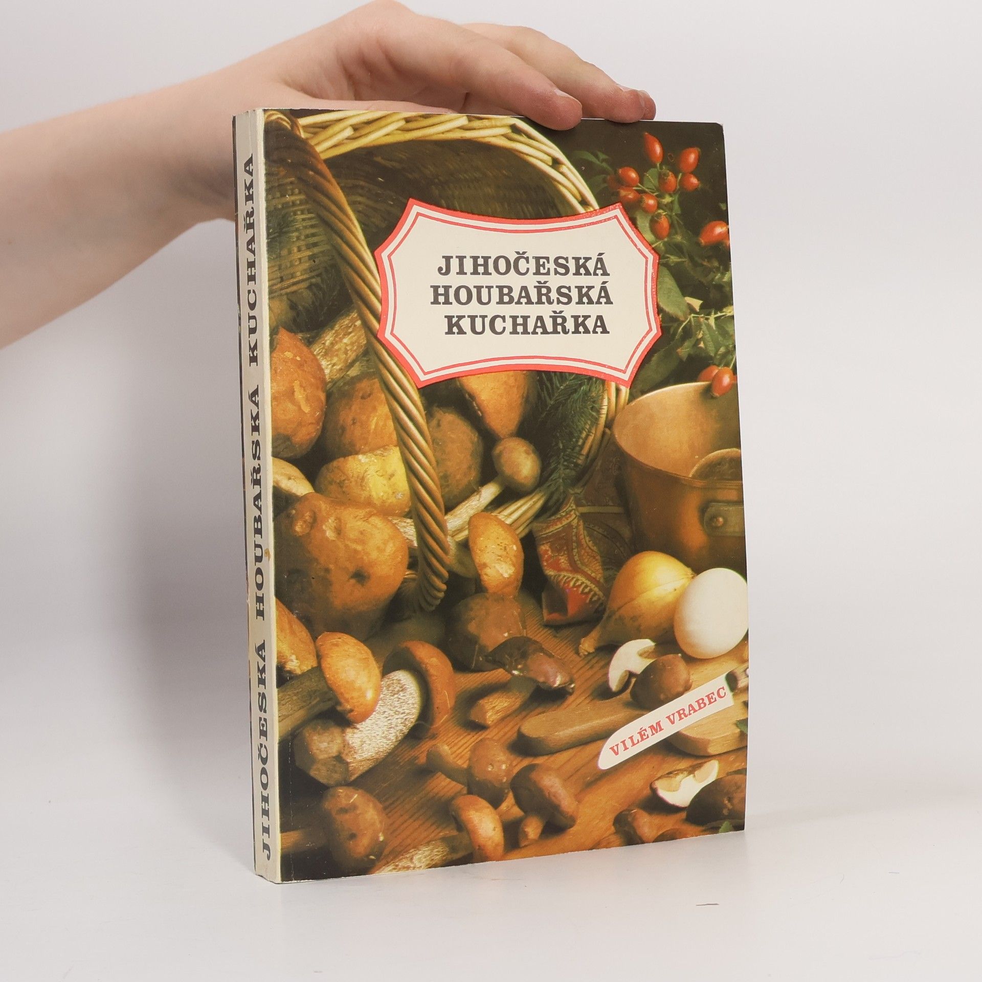 Vilém Vrabec Jihočeská houbařská kuchařka