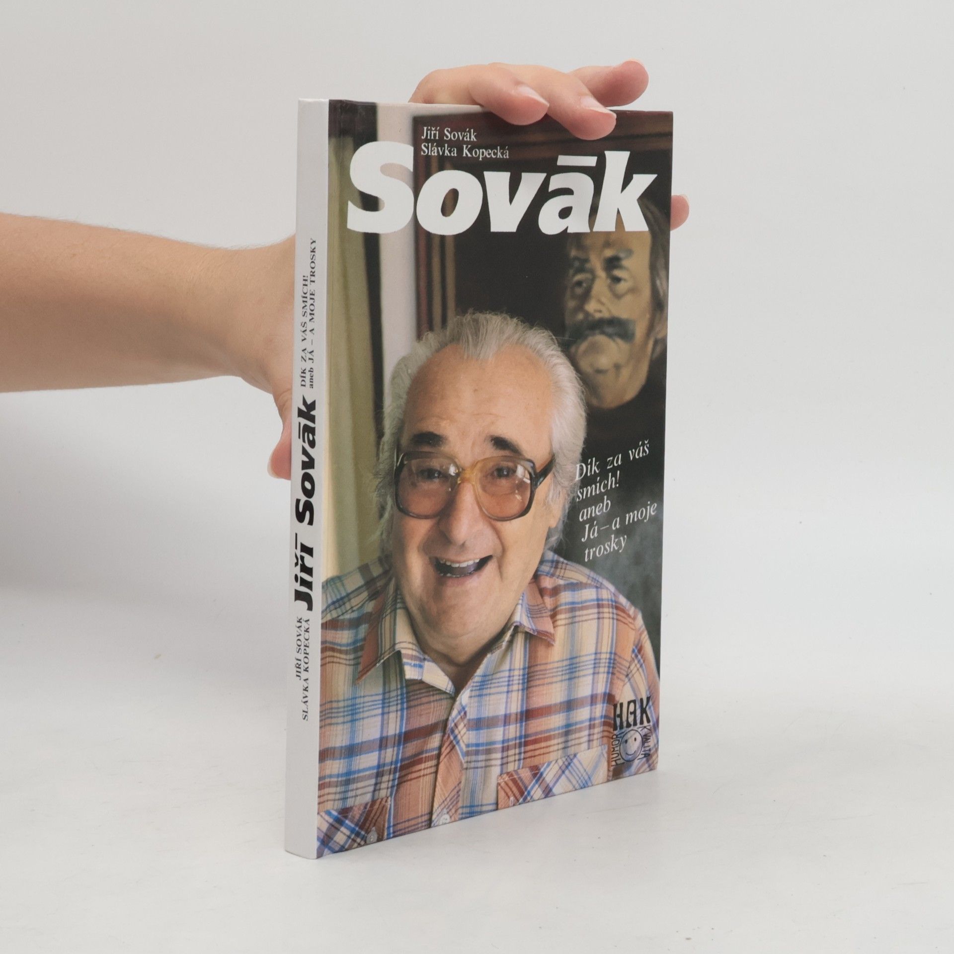 Jiří Sovák Jiří Sovák. Dík za váš smích! aneb Já - a moje trosky