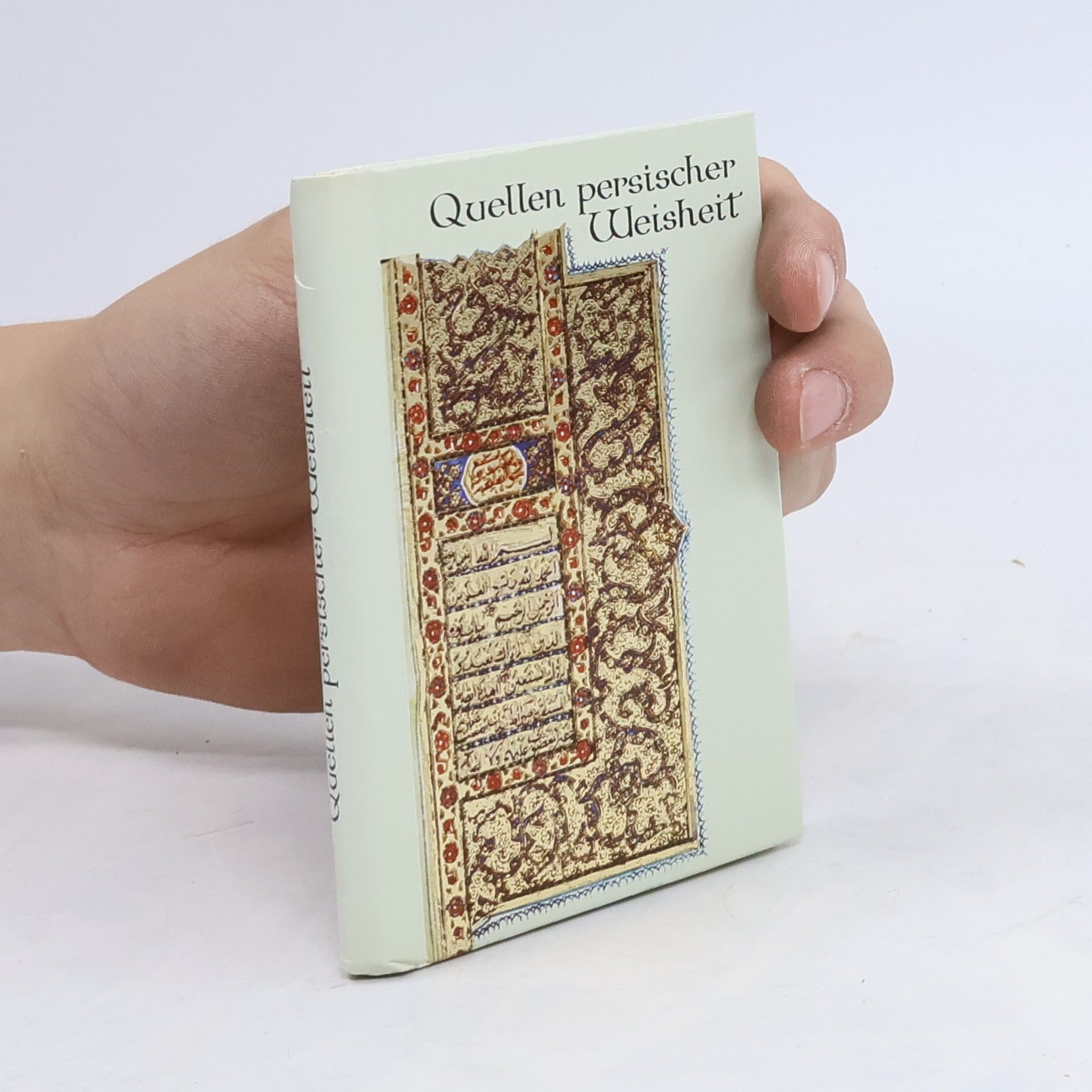 Autorenkollektiv Quellen persischer Weisheit - Firdausî, Hâfis, Nisâmî, Omar Chajjâm, Sa'di