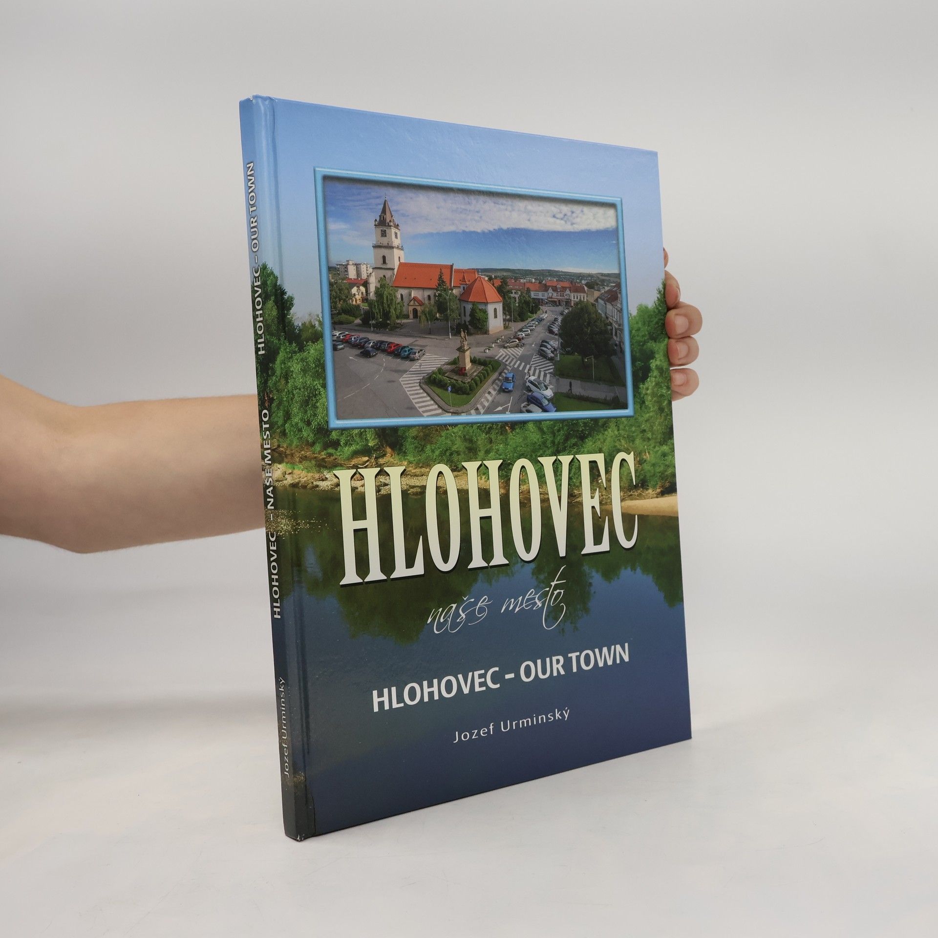 Jozef Urminský Hlohovec naše mesto. Hlohovec our town.