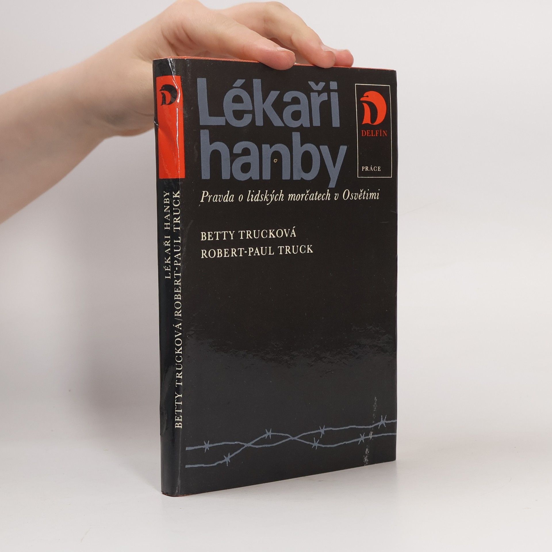 Betty Truck Lékaři hanby. Pravda o lidských morčatech v Osvětimi