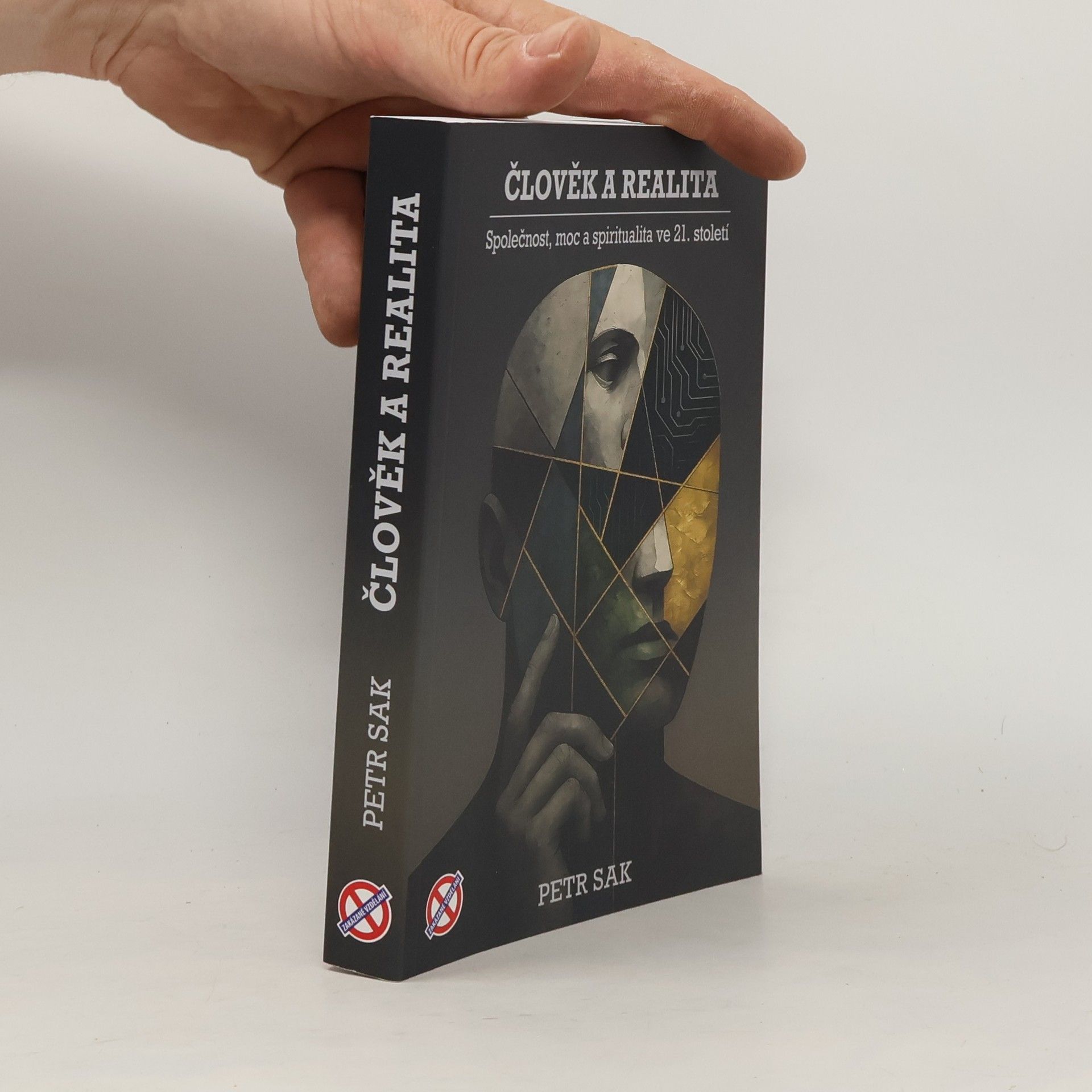Petr Sak Člověk a realita - Společnost, moc a spiritualita ve 21. století