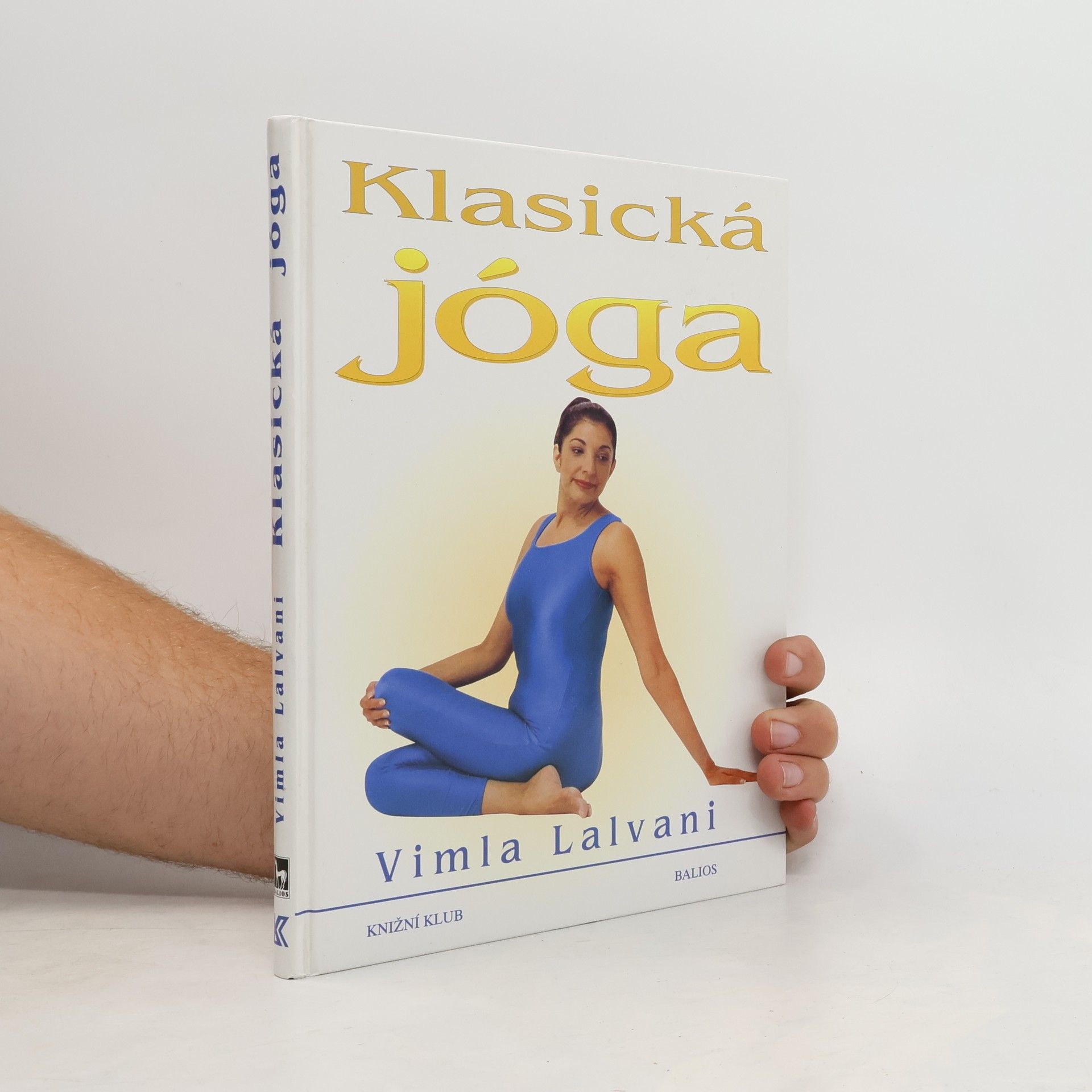 Vimla Lalvani Klasická jóga. Nový přístup k fitness a relaxaci.