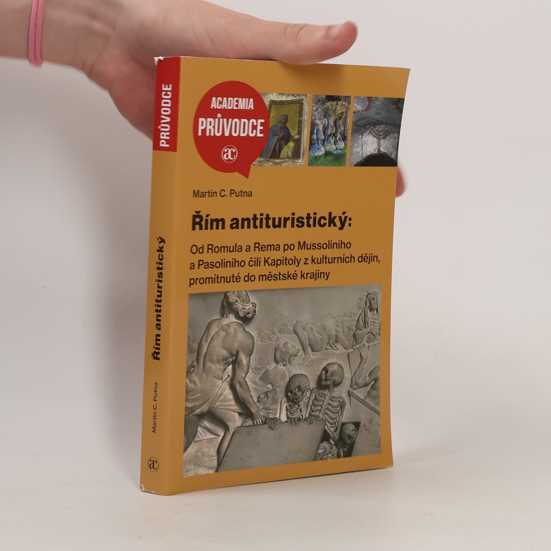 Řím antituristický: Od Romula a Rema po Mussoliniho a Pasoliniho čili Kapitoly z kulturních dějin