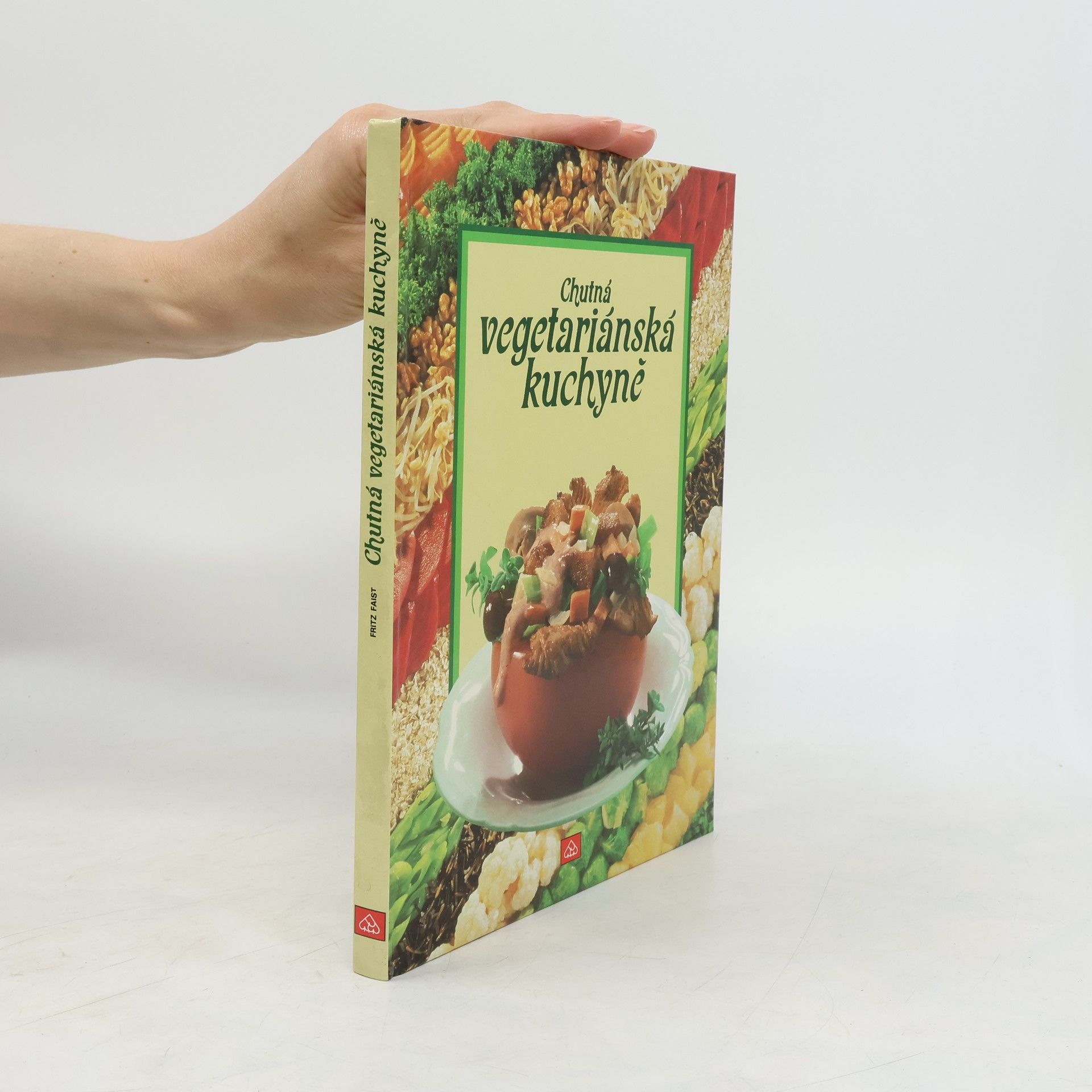 Fritz Faist Chutná vegetariánská kuchyně