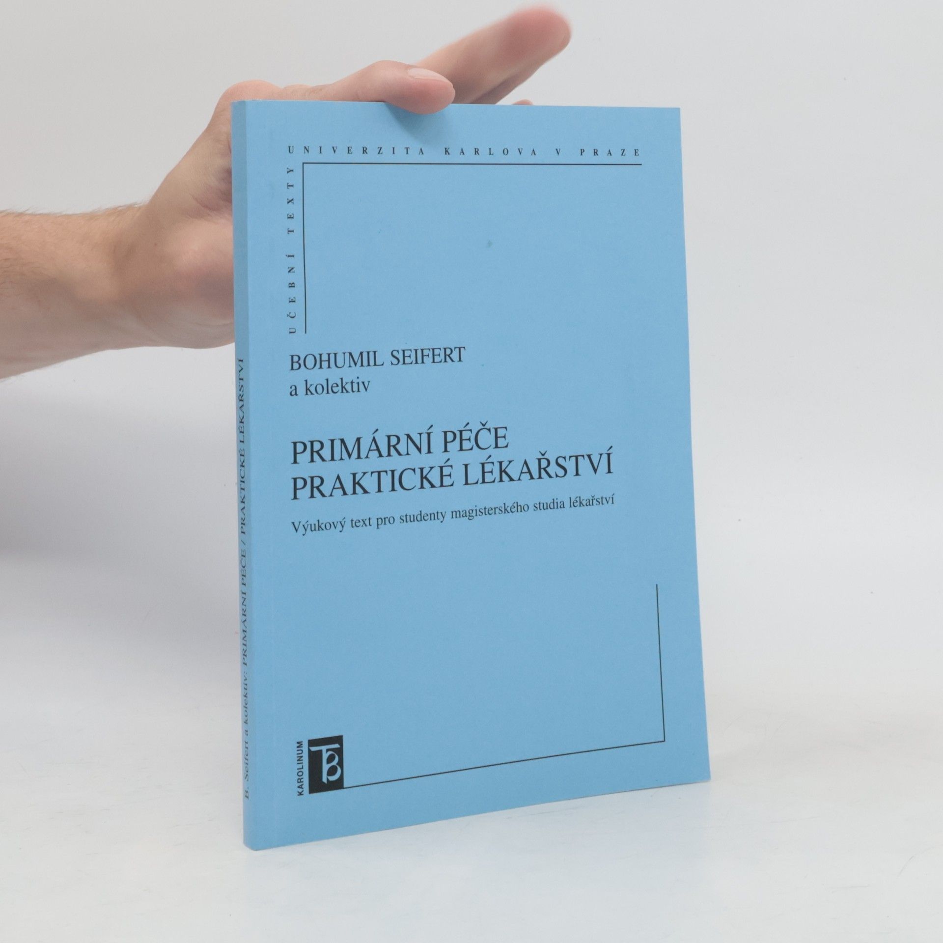 Bohumil Seifert Primární péče - praktické lékařství : výukový text pro studenty magisterského studia lékařství