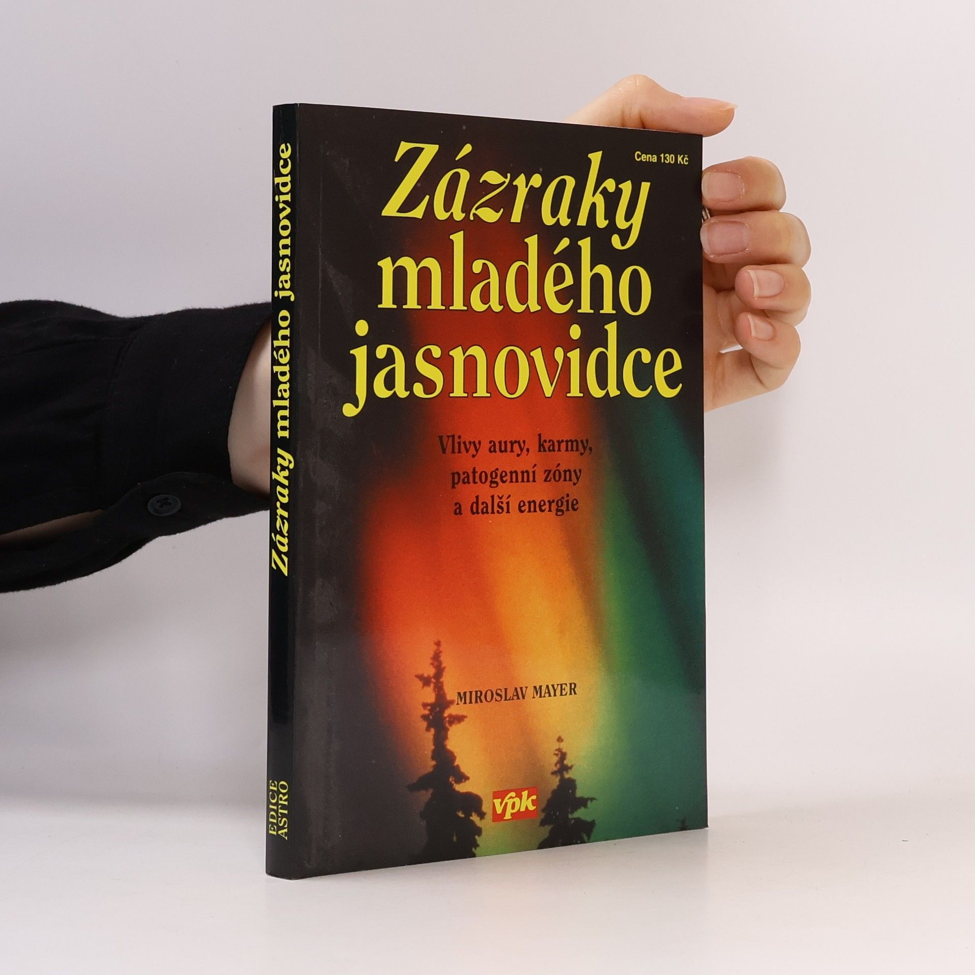 Miroslav Mayer Zázraky mladého jasnovidce : vlivy aury, karmy, patogenní zóny a další energie
