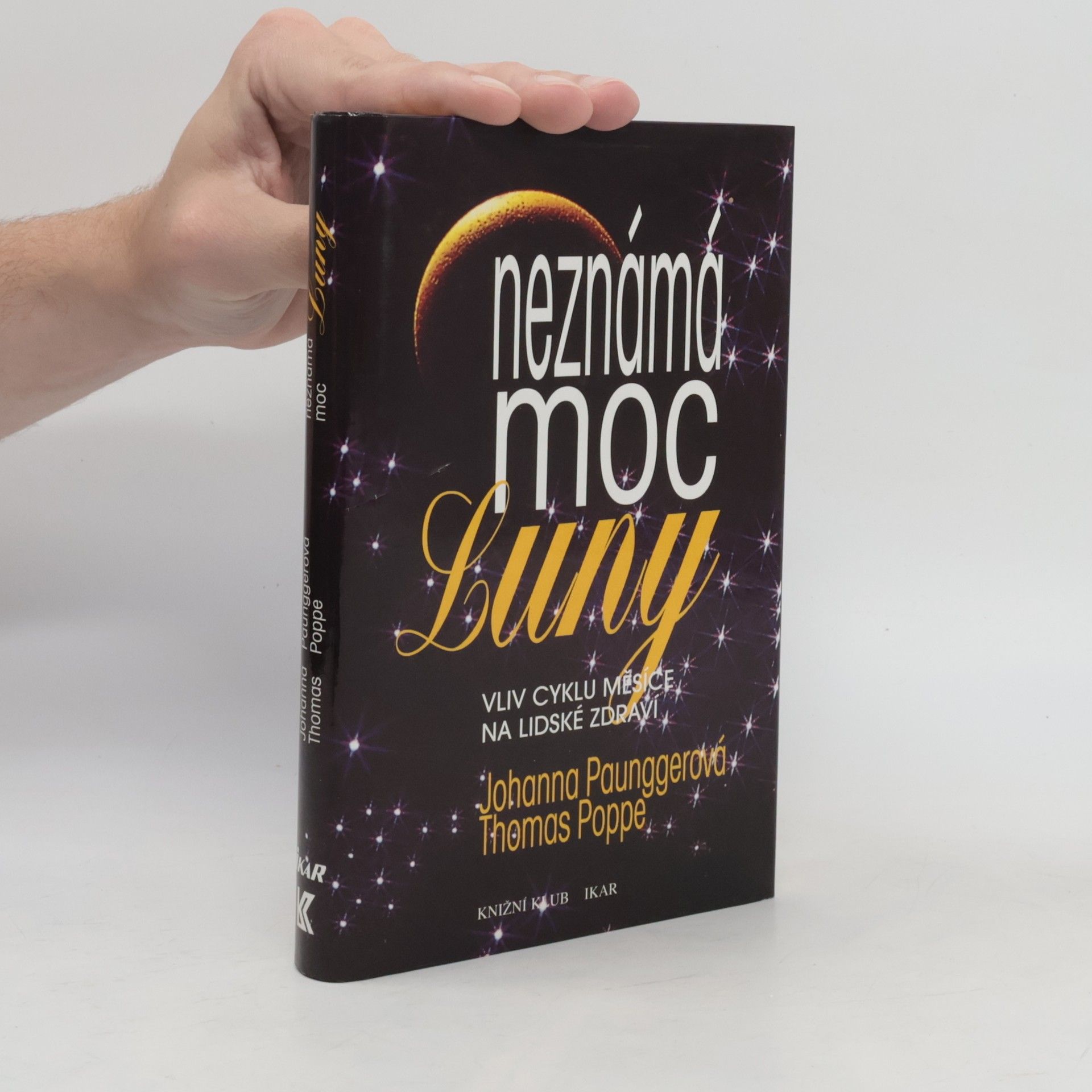 Johanna Paungger Neznámá moc Luny: Vliv cyklů Měsíce na lidské zdraví
