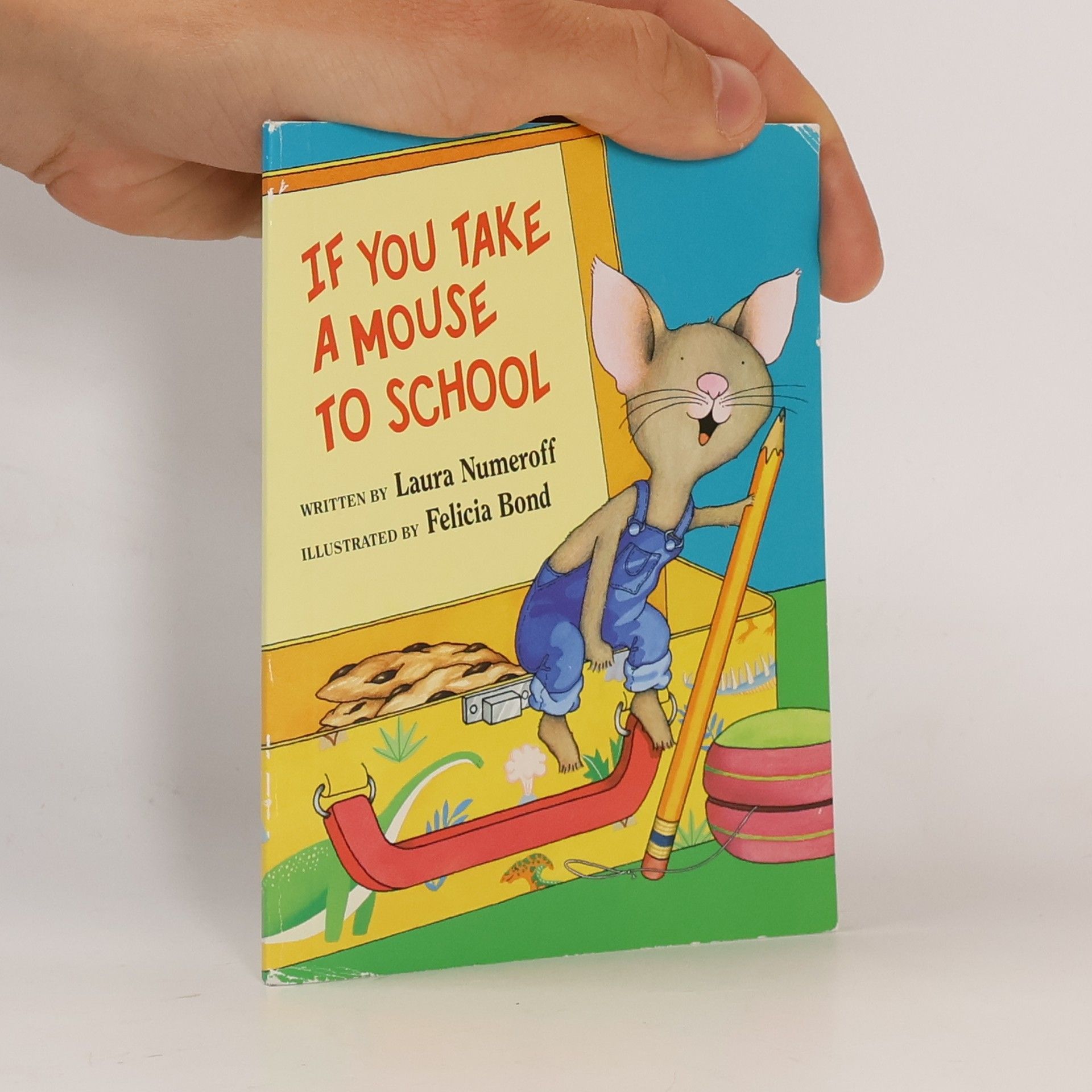 Laura Numeroff If You Take a Mouse to School