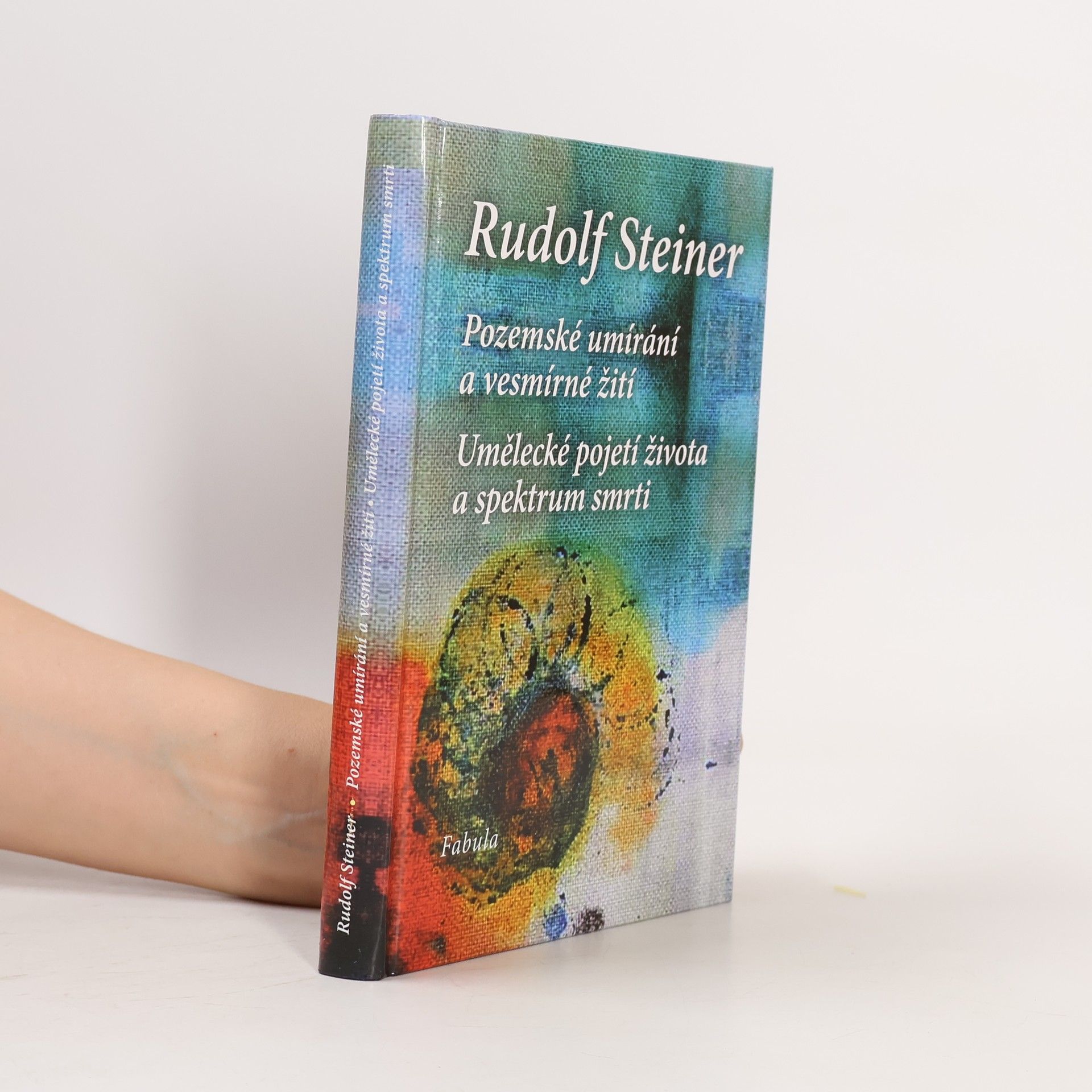 Rudolf Steiner Pozemské umírání a vesmírné žití. Umělecké pojetí života a spektrum smrti