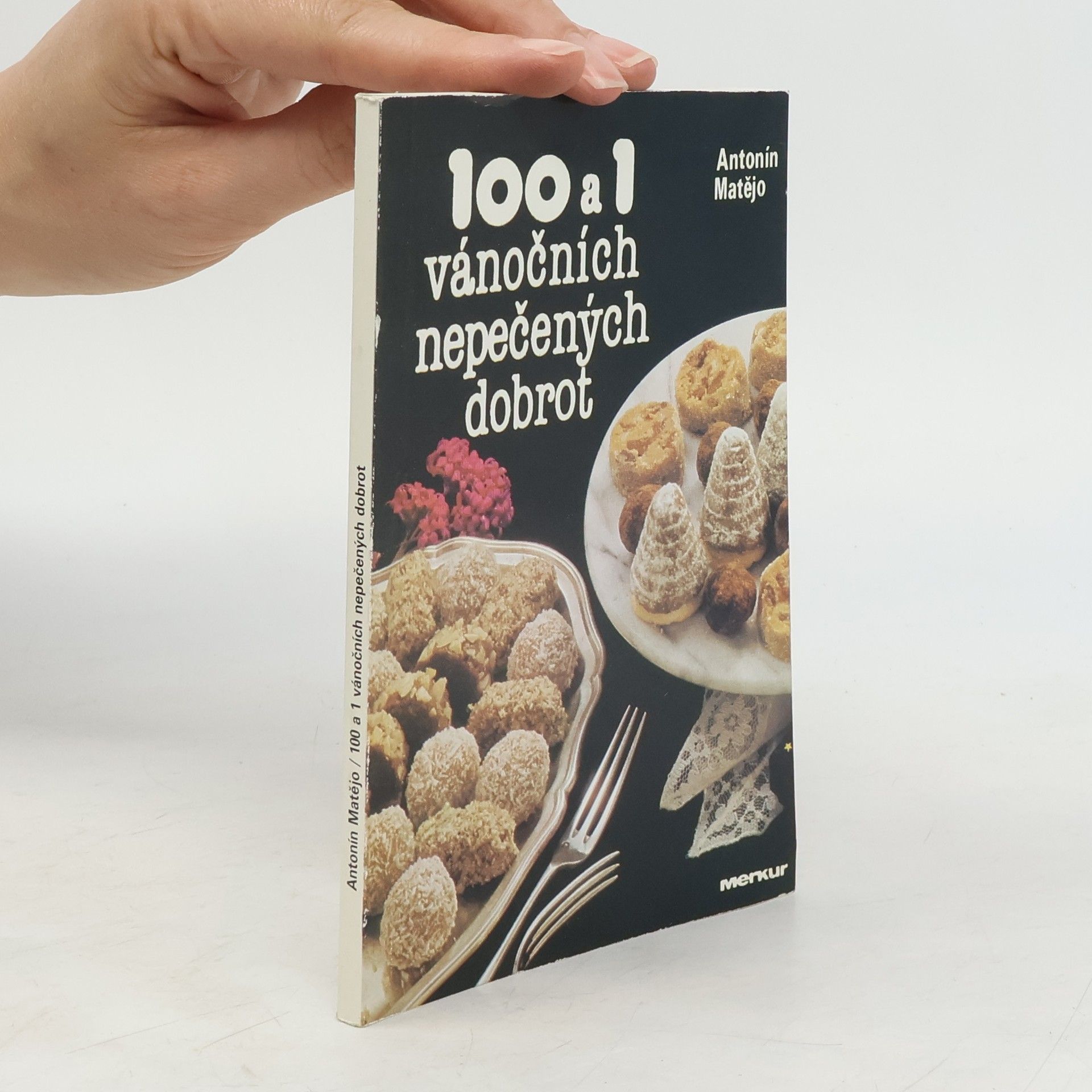 Antonín Matějo 100 a 1 vánočních nepečených dobrot