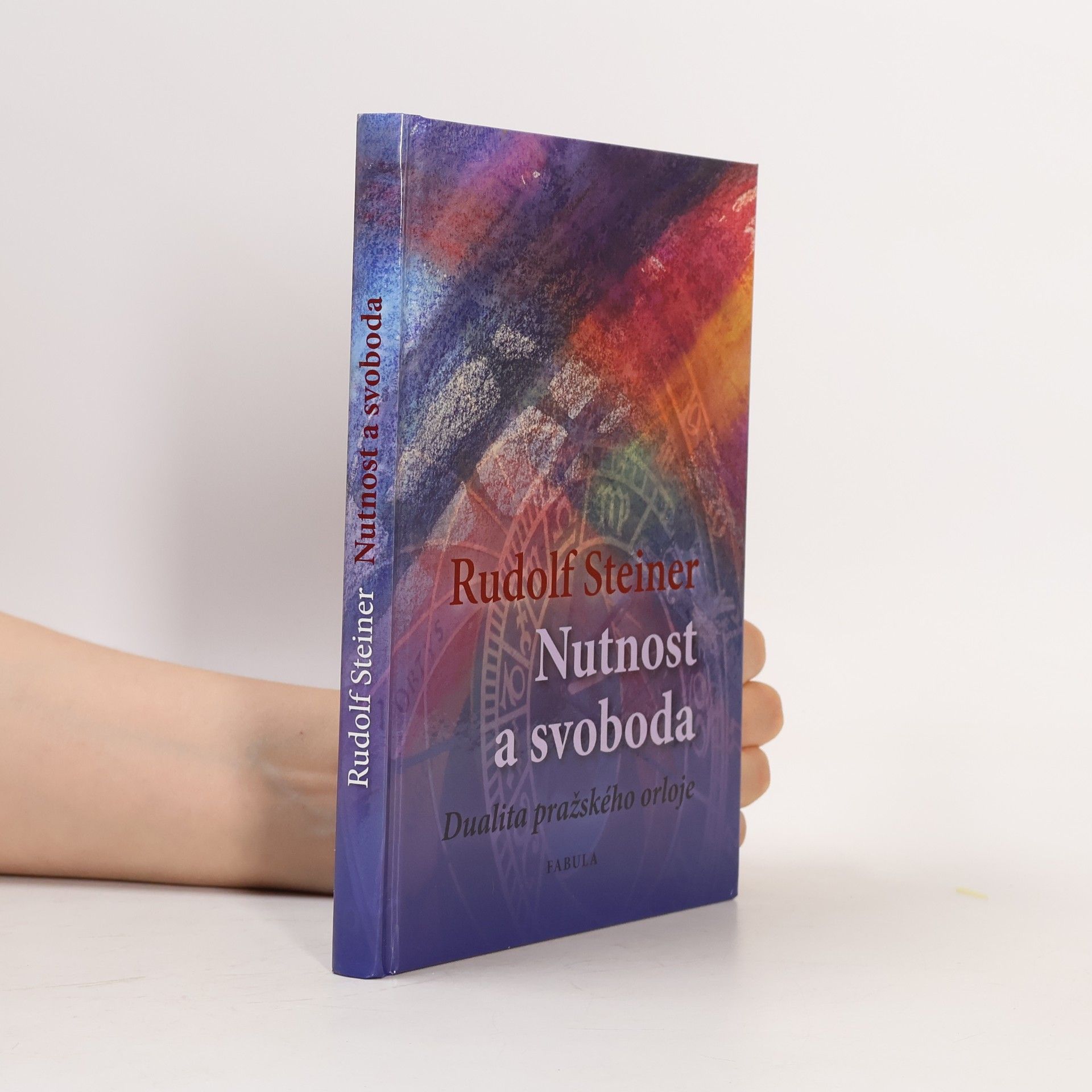 Rudolf Steiner Nutnost a svoboda: Dualita pražského orloje