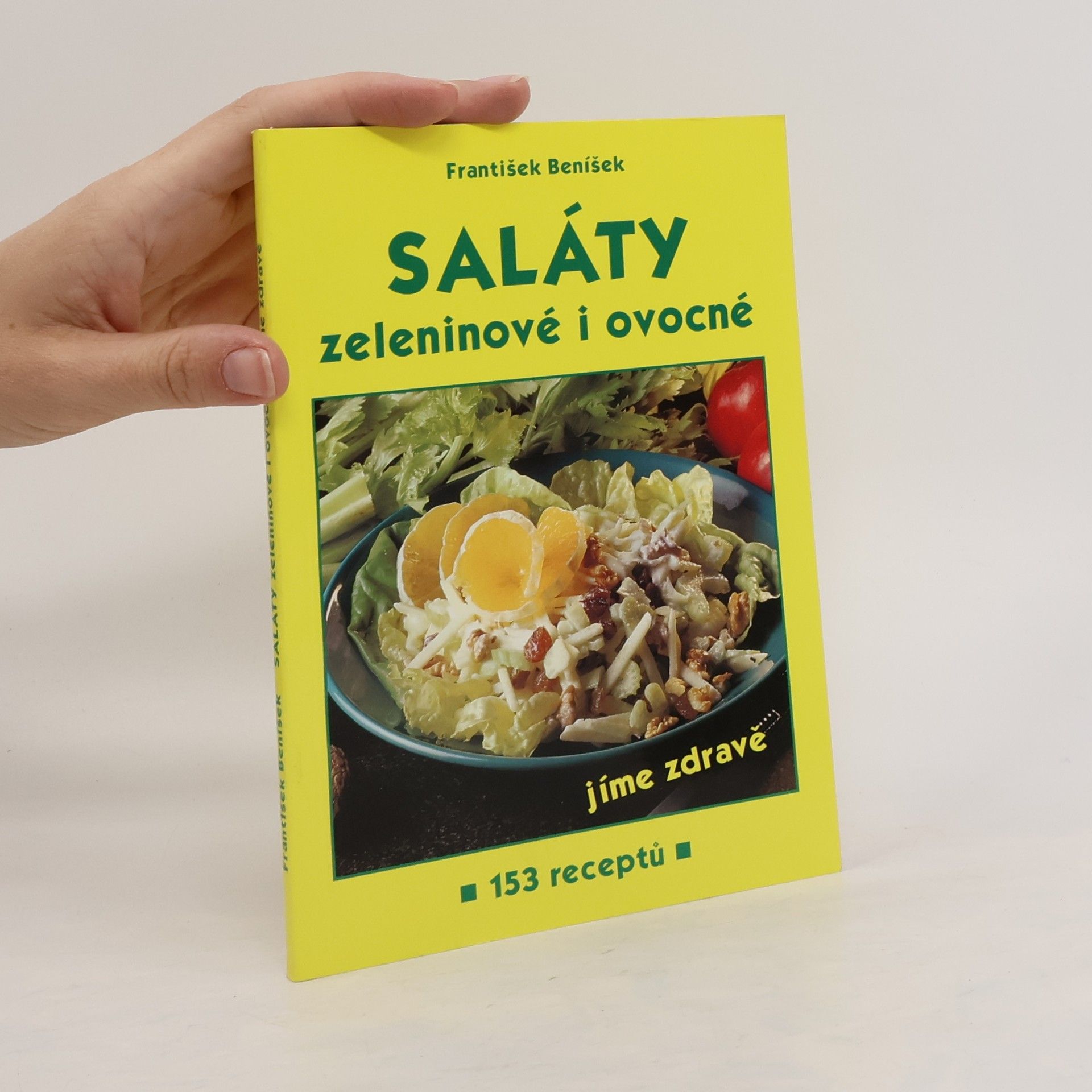 Saláty zeleninové i ovocné : jíme zdravě : 153 receptů